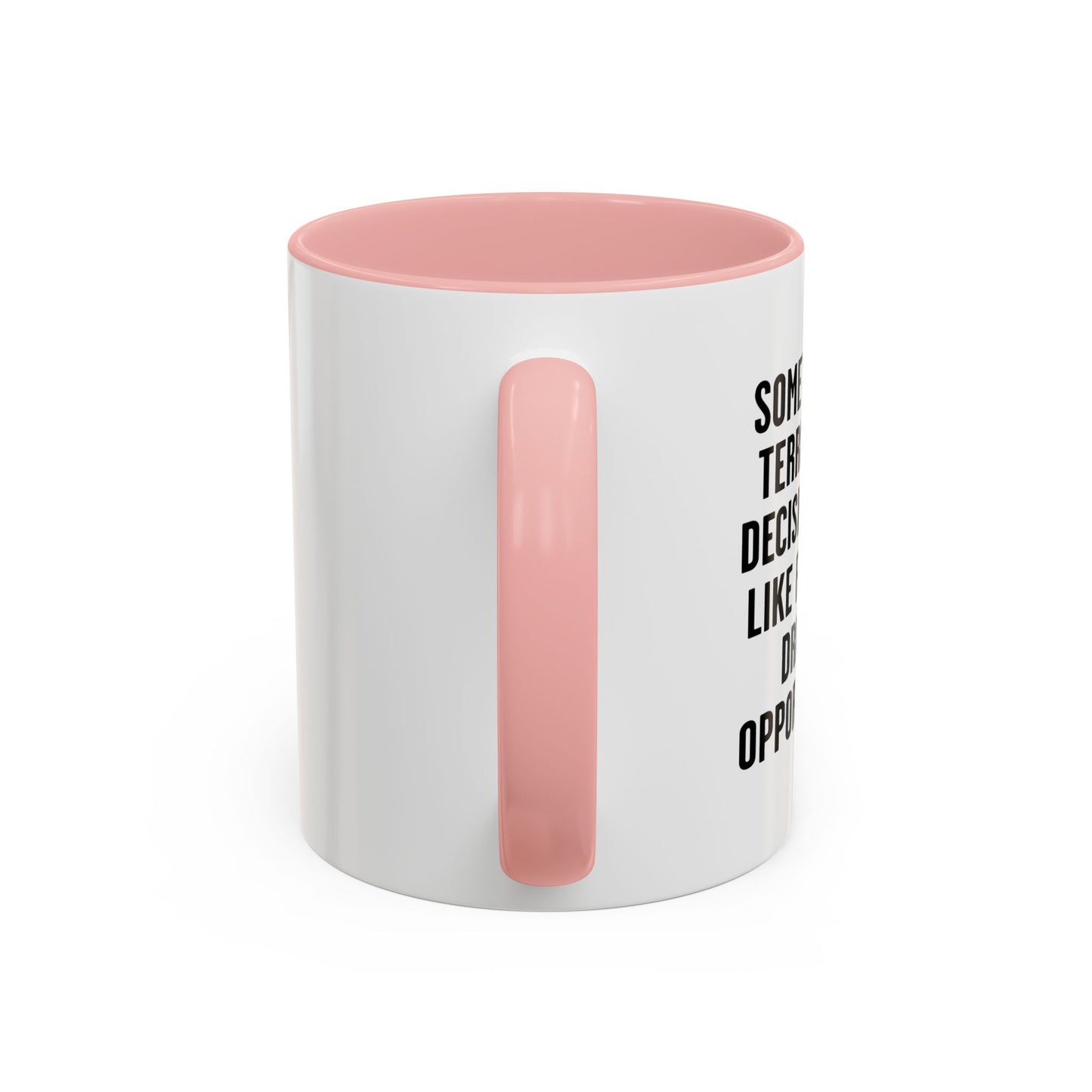 MY TERRIBLE LIFE DECISIONS Accent BiColor Funny Sarcastic Mug