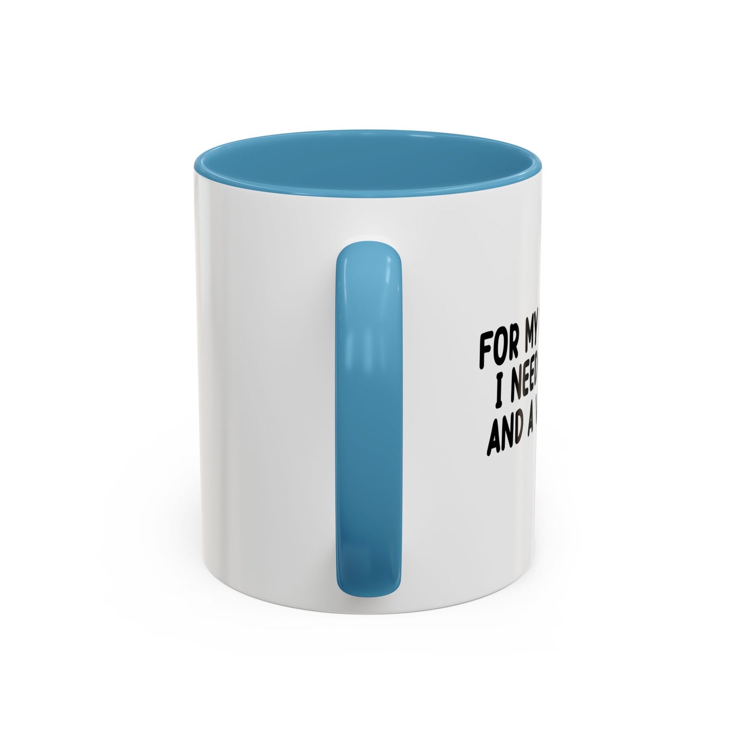 FOR MY NEXT Accent BiColor Funny Sarcastic Mug