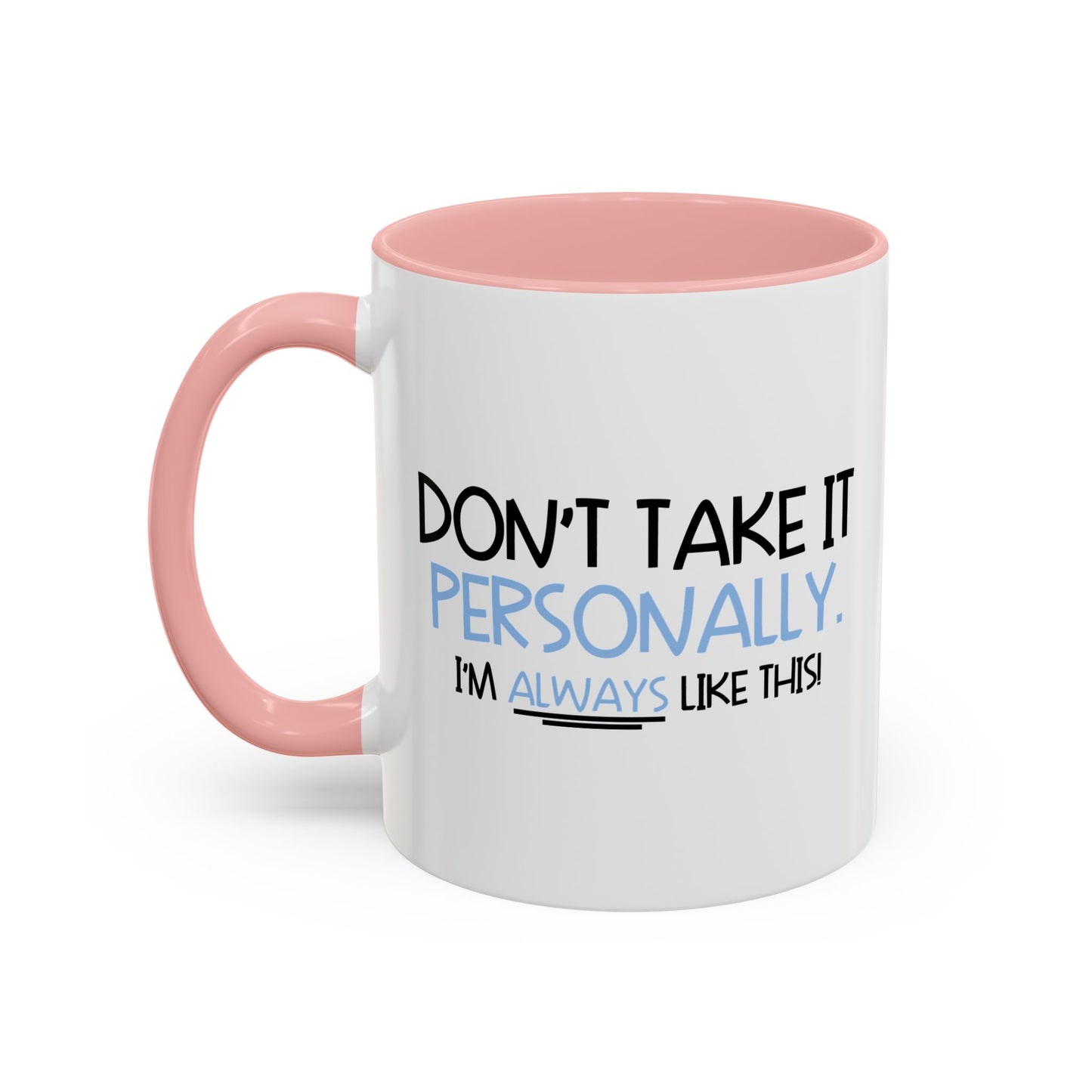 DON'T TAKE IT PERSONALLY Accent BiColor Funny Sarcastic Mug