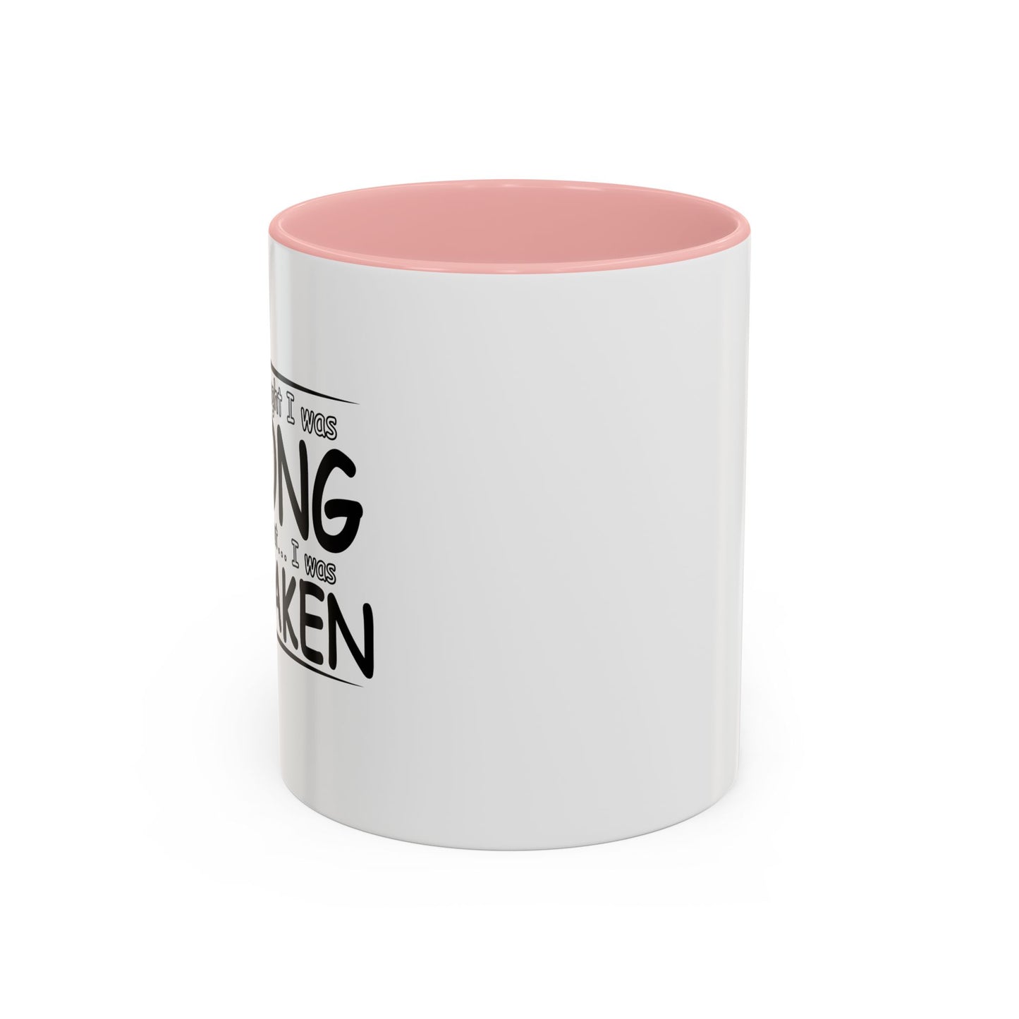 I WAS MISTAKEN Accent BiColor Funny Sarcastic Mug