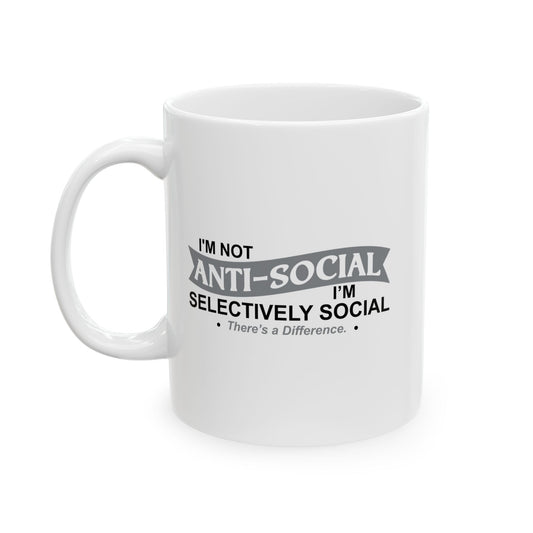 I'M NOT ANTI SOCIAL Funny Sarcastic White Mug