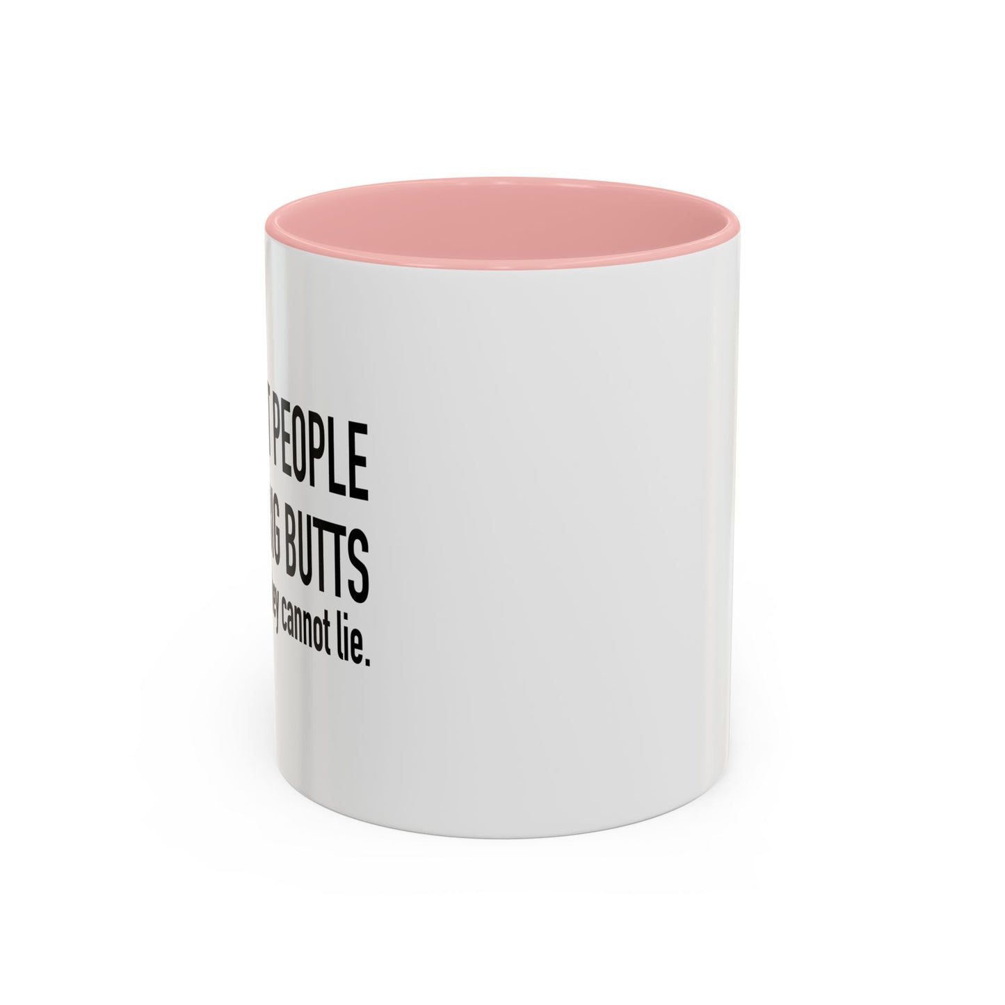 ONLY TRUST PEOPLE WHO LIKE BIG BUTTS Accent BiColor Funny Sarcastic Mug