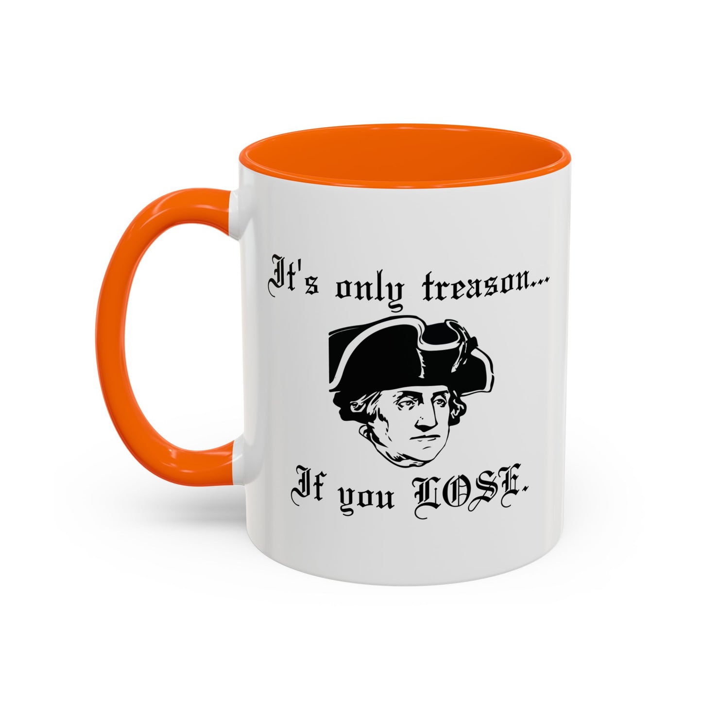 ITS ONLY TREASON IF YOU LOSE Accent BiColor Funny Sarcastic Mug