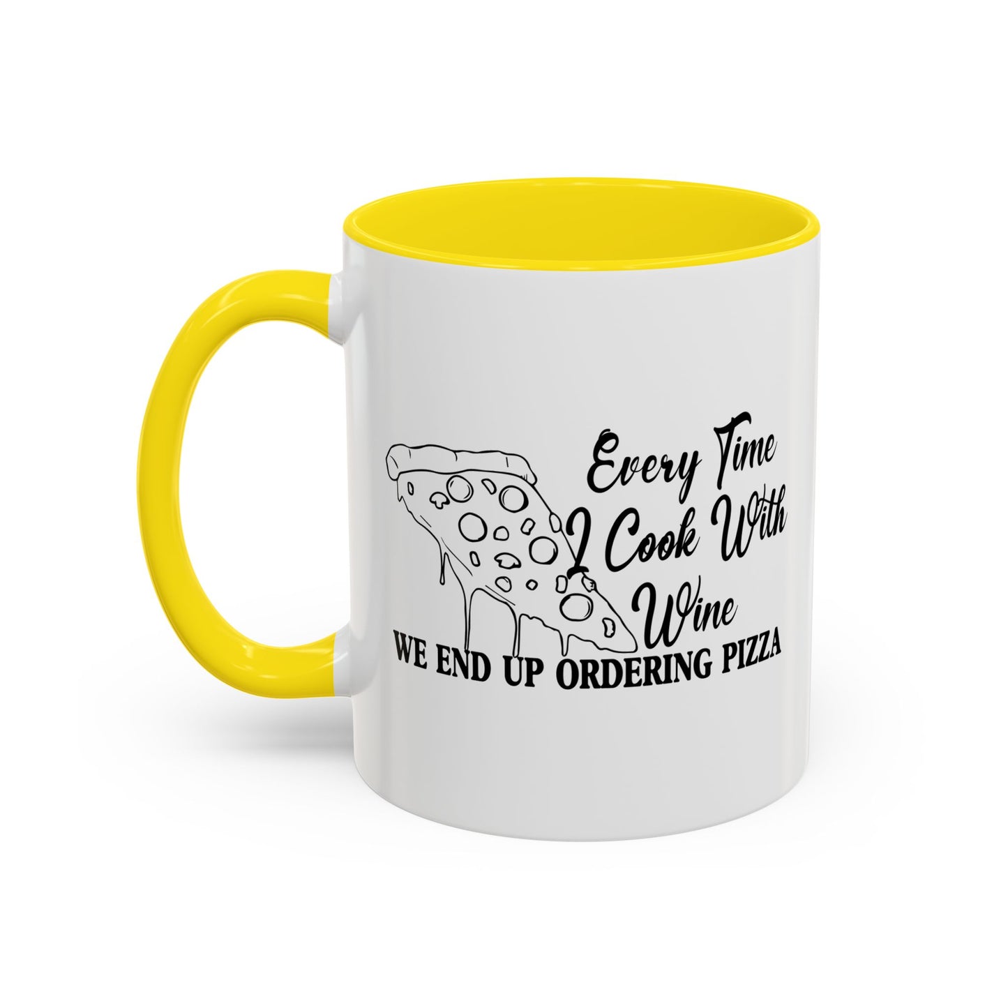 EVERY TIME I COOK WITH WINE Accent BiColor Funny Sarcastic Mug