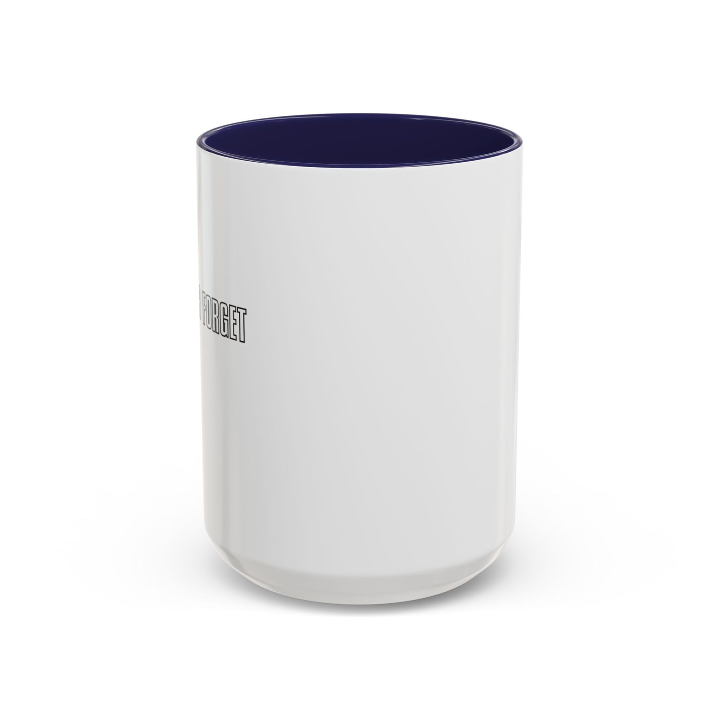 NEVER FORGET THE STRAW Accent BiColor Funny Sarcastic Mug