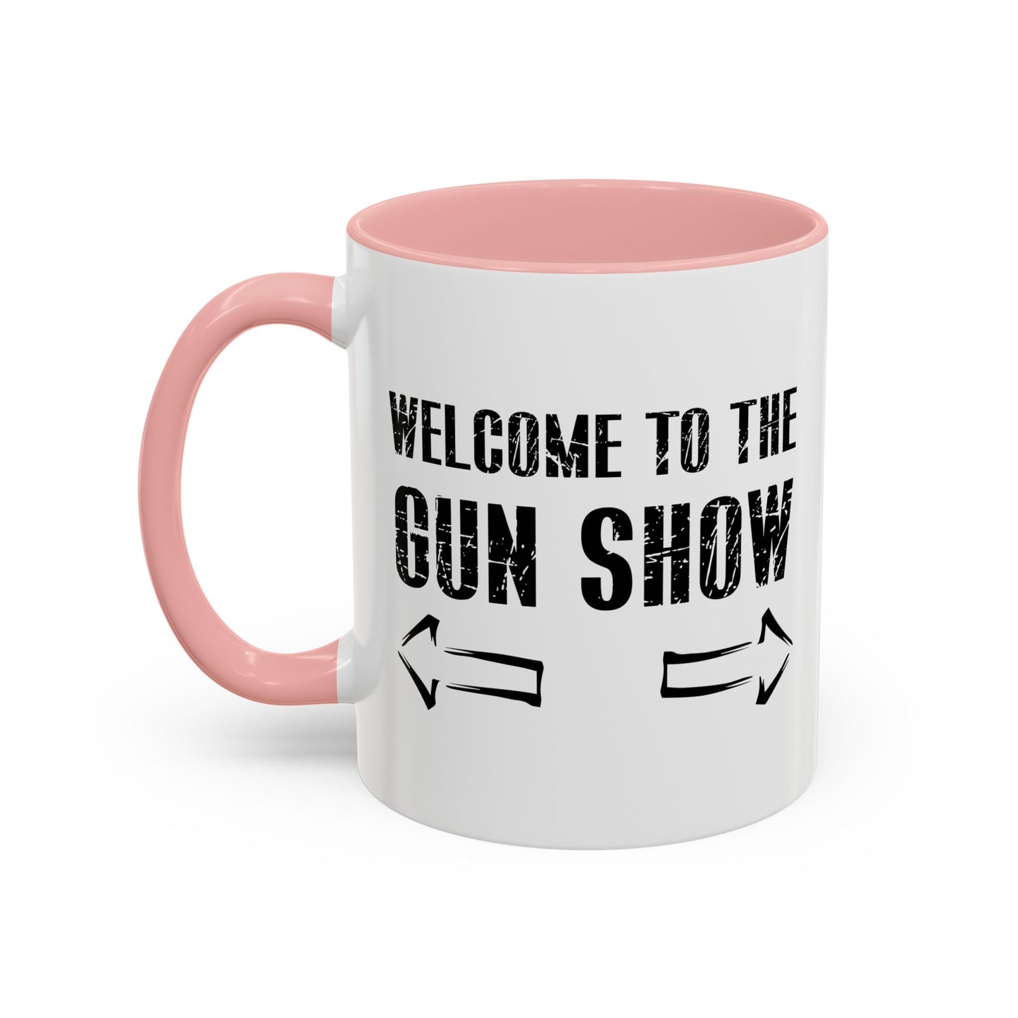 Welcome To The Gun Show Accent BiColor Funny Sarcastic Mug