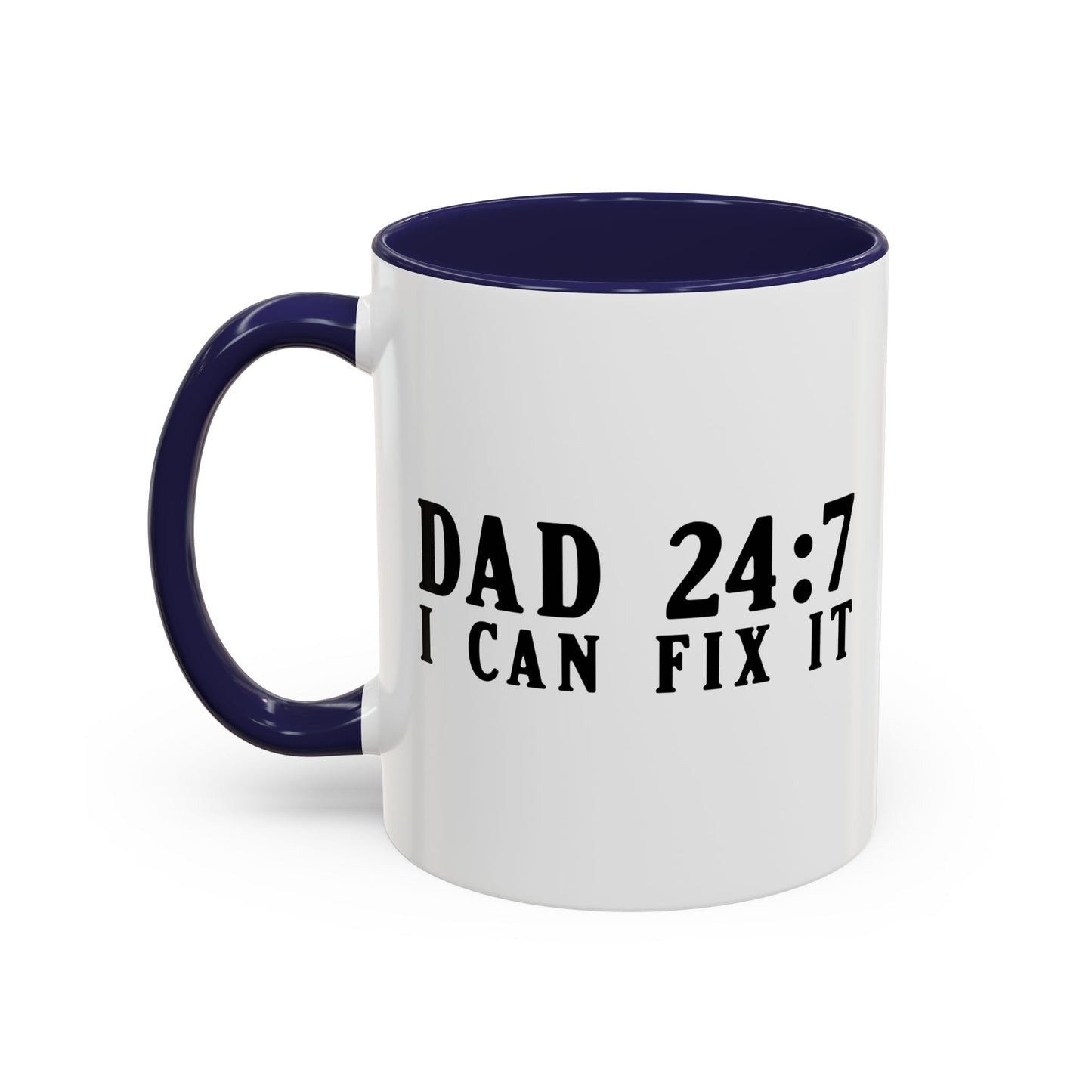 DAD 24-7 - I CAN FIX IT Accent BiColor Funny Sarcastic Mug