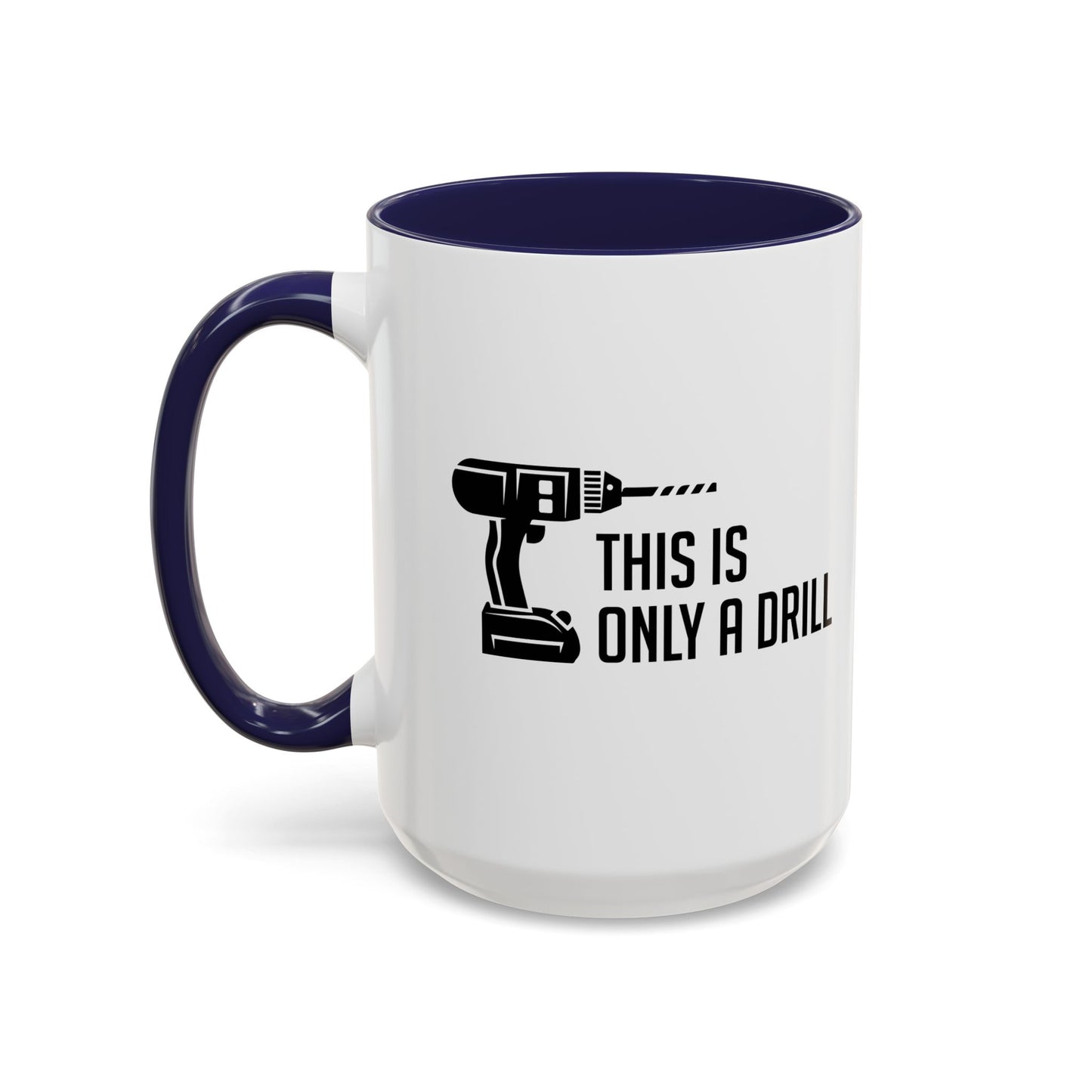 THIS IS ONLY A DRILL Accent BiColor Funny Sarcastic Mug