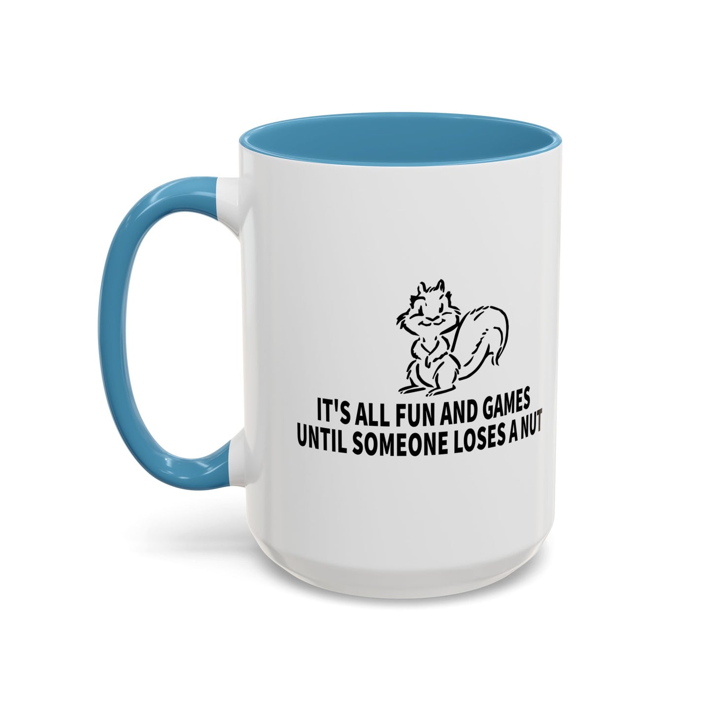 It's All Fun And Games Until Someone Loses A Nut Accent BiColor Funny Sarcastic Mug