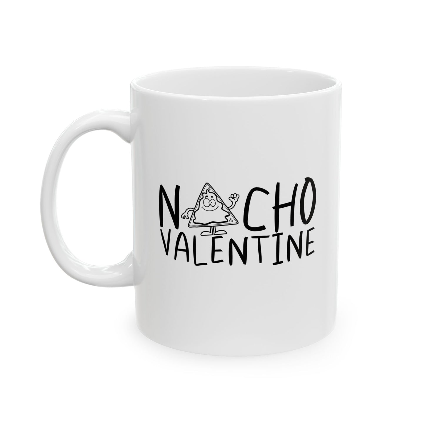 NACHO VALENTINE FUNNY SARCASTIC WHITE MUG