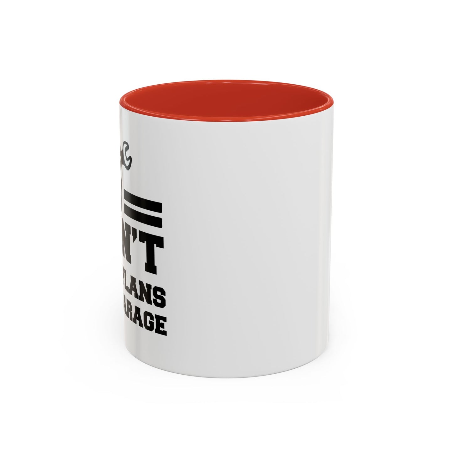 I CAN'T HAVE PLANS IN THE GARAGE Accent BiColor Funny Sarcastic Mug