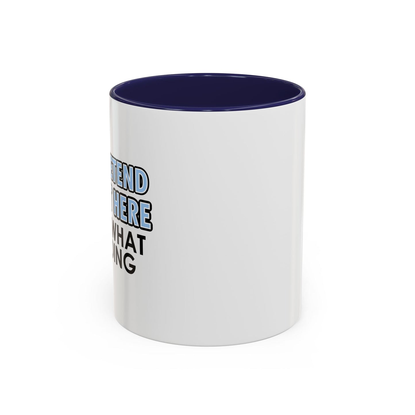 JUST PRETEND I'M NOT HERE Accent BiColor Funny Sarcastic Mug