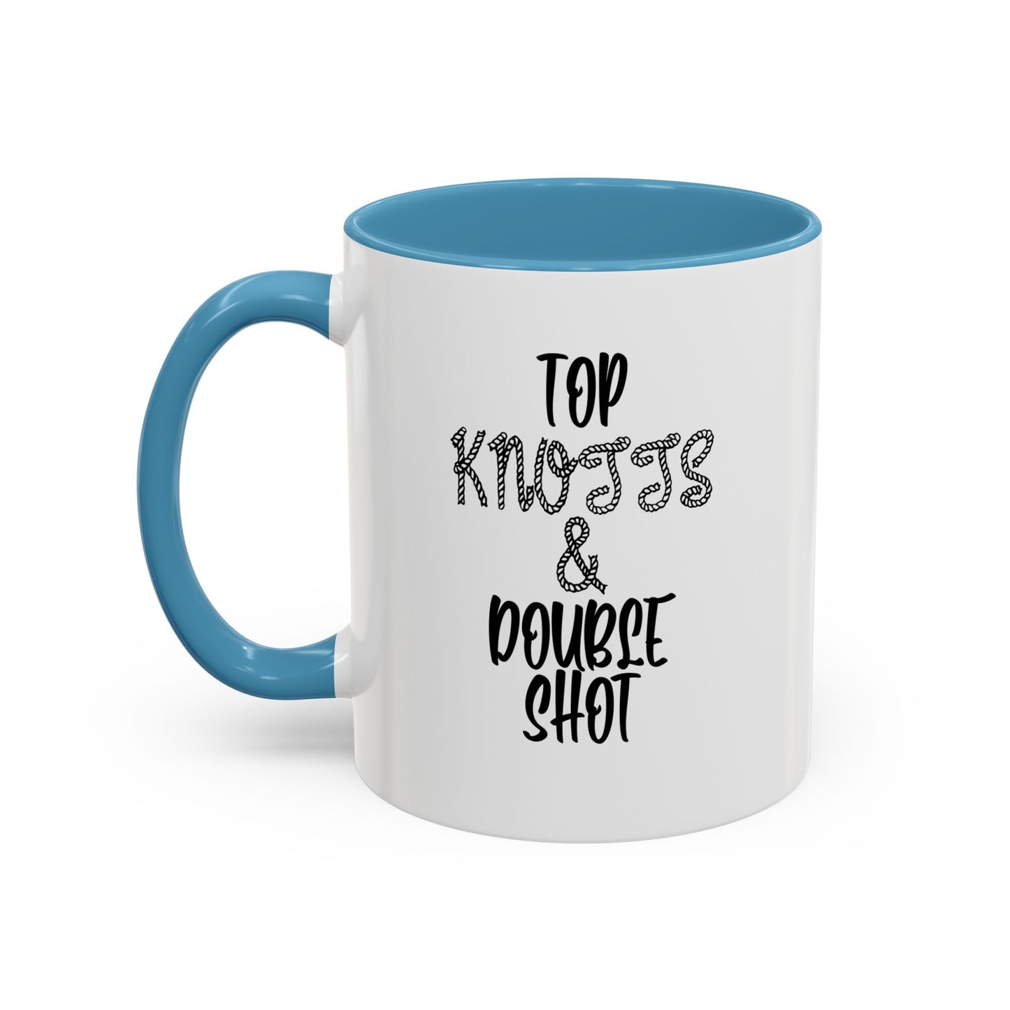 TOP KNOTTS AND DOUBLE SHOTS Accent BiColor Funny Sarcastic Mug