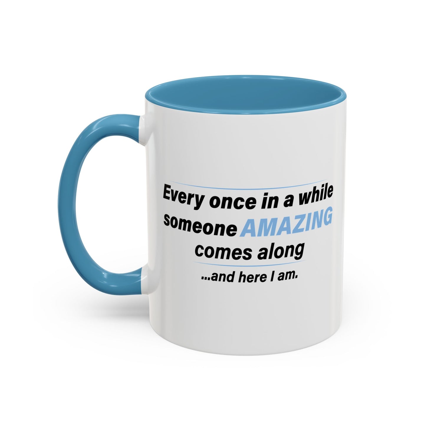 SOMEONE AMAZING COMES ALONG Accent BiColor Funny Sarcastic Mug