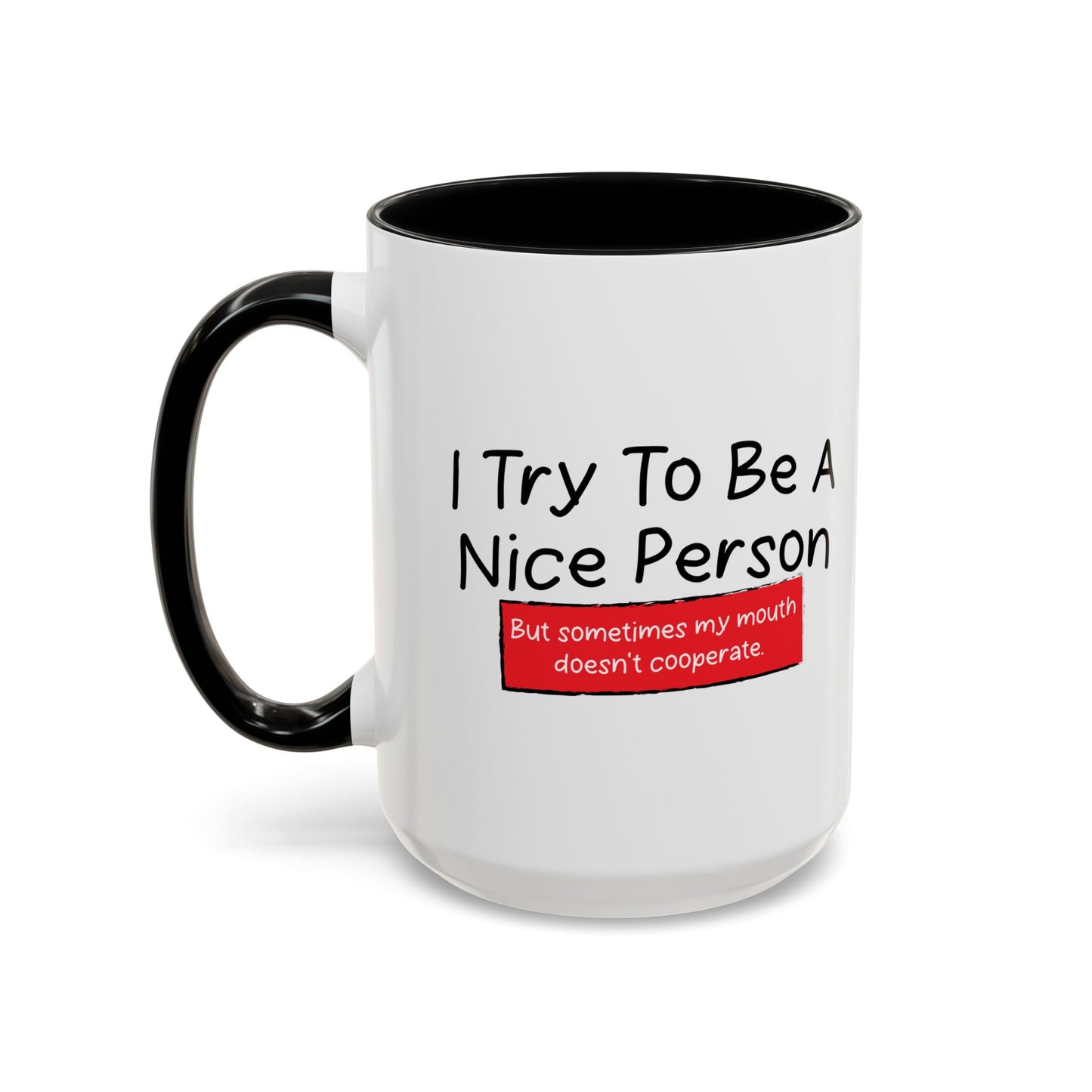 I TRY TO BE A NICE PERSON Accent BiColor Funny Sarcastic Mug