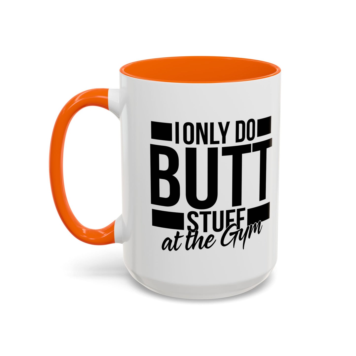 I ONLY DO BUTT STUFF Accent BiColor Funny Sarcastic Mug