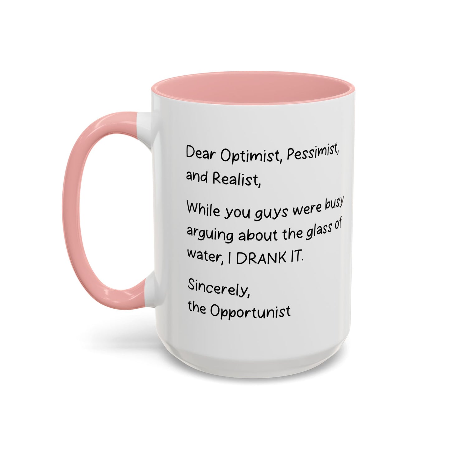 DEAR OPTIMIST, PESSIMIST, AND REALIST Accent BiColor Funny Sarcastic Mug