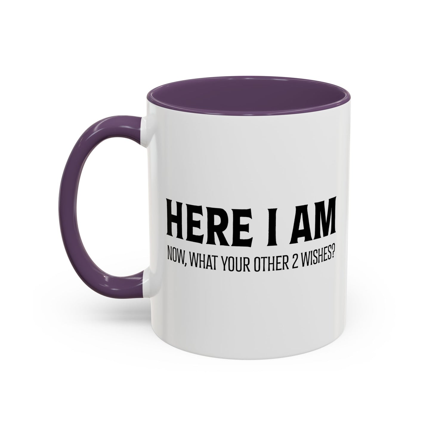 HERE I AM Accent BiColor Funny Sarcastic Mug