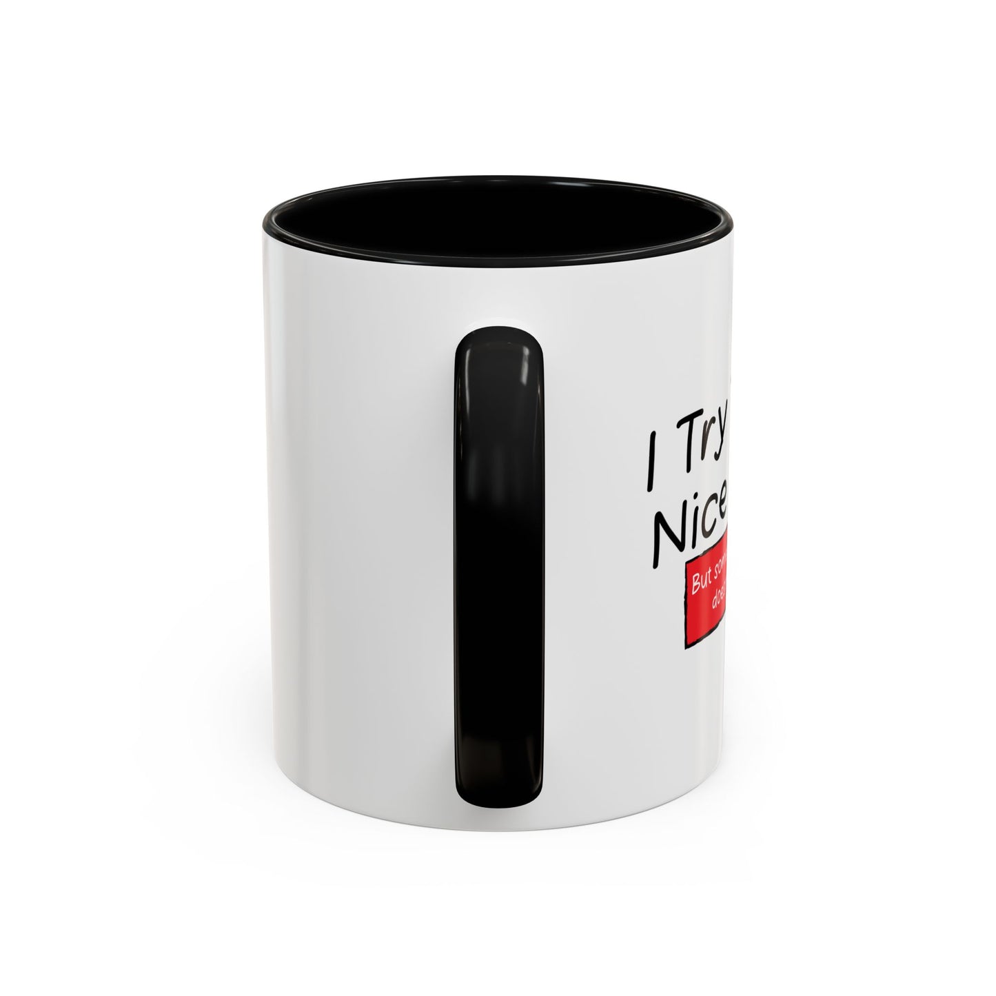 I TRY TO BE A NICE PERSON Accent BiColor Funny Sarcastic Mug