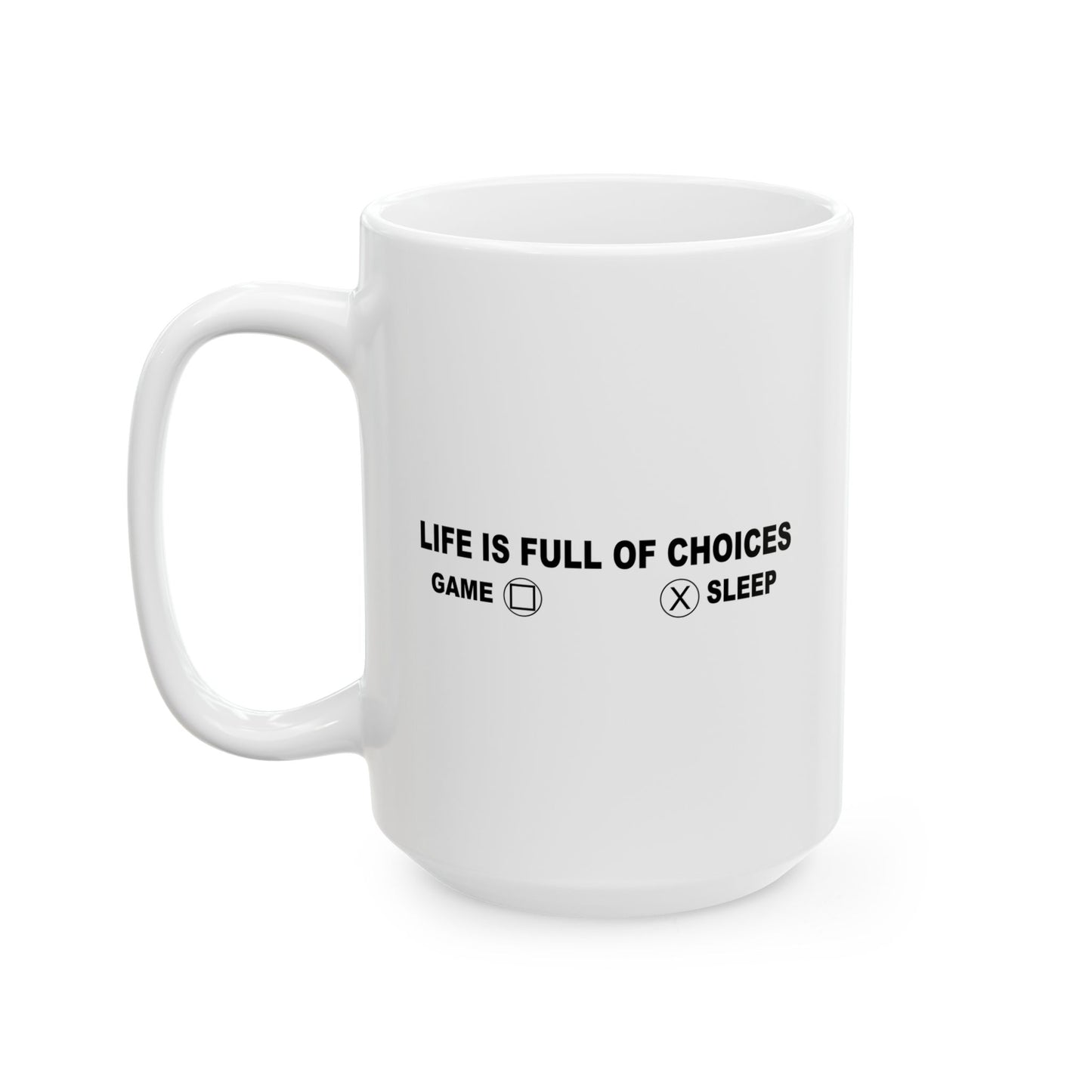 LIFE IS FILL OF CHOICES FUNNY SARCASTIC MUG