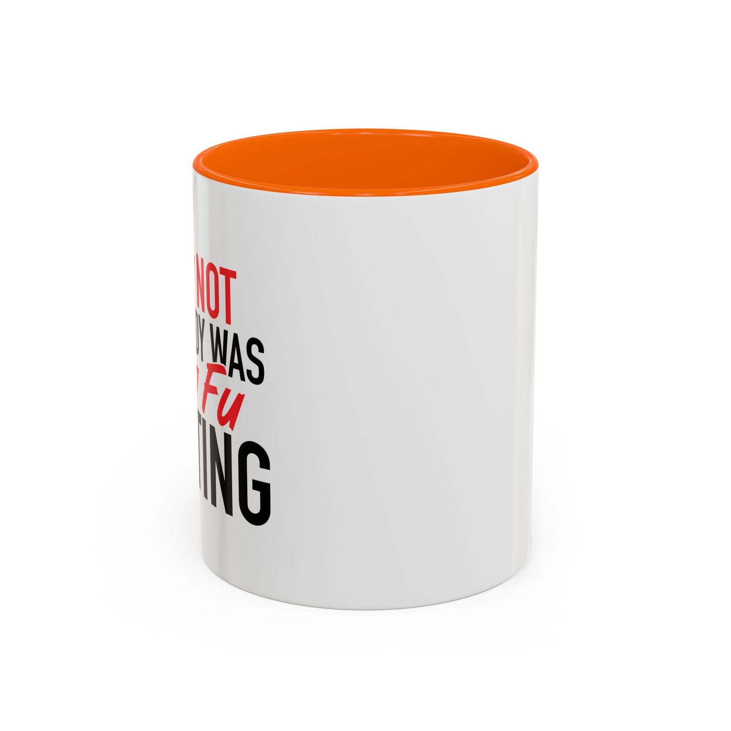 KUNG FU FIGHTING Accent BiColor Funny Sarcastic Mug