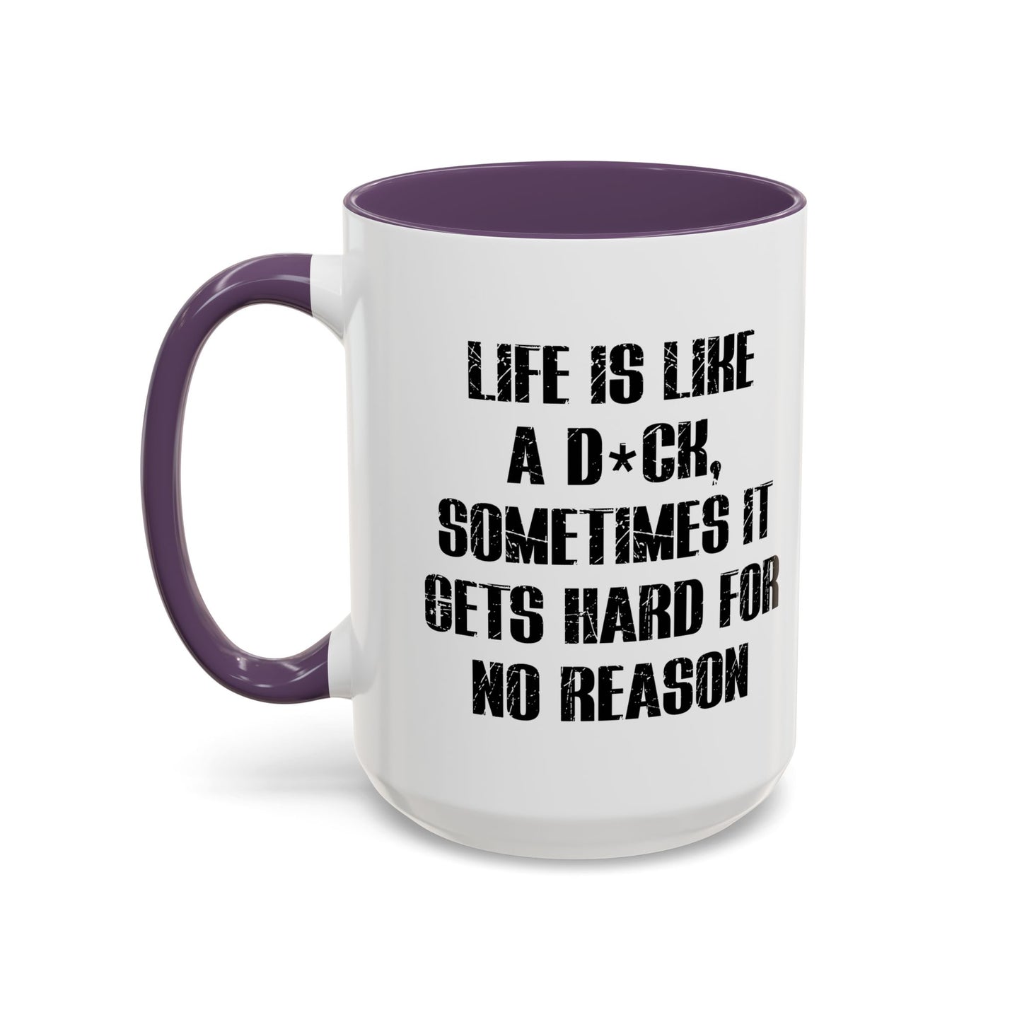 LIFE IS LIKE A DICK Accent BiColor Funny Sarcastic Mug