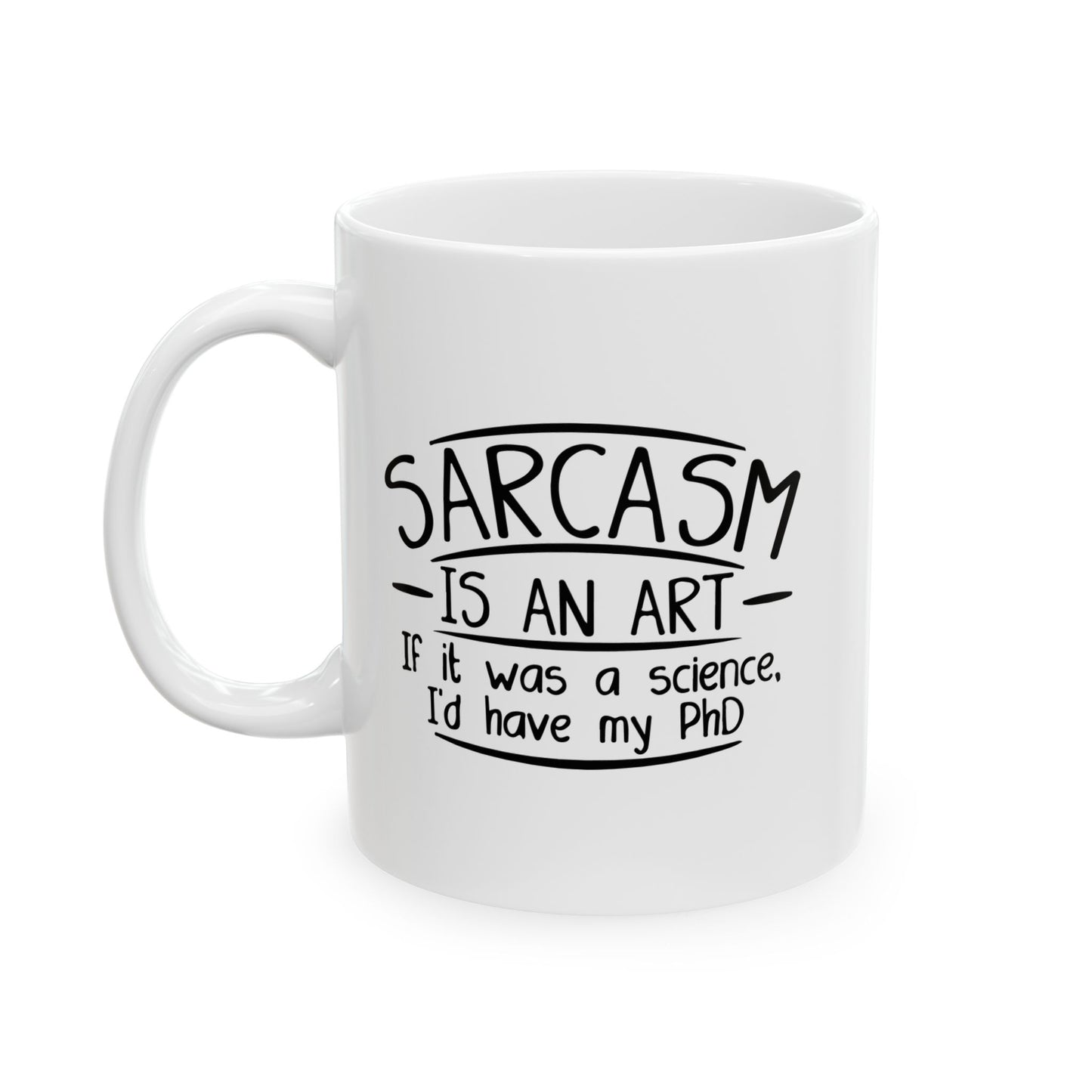 SARCASM IS AN ART FUNNY SARCASTIC MUG