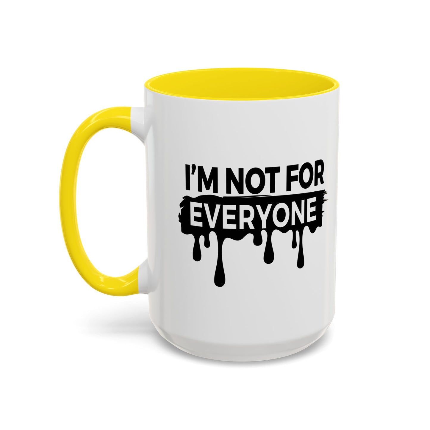 I'M NOT FOR EVERYONE Accent BiColor Funny Sarcastic Mug