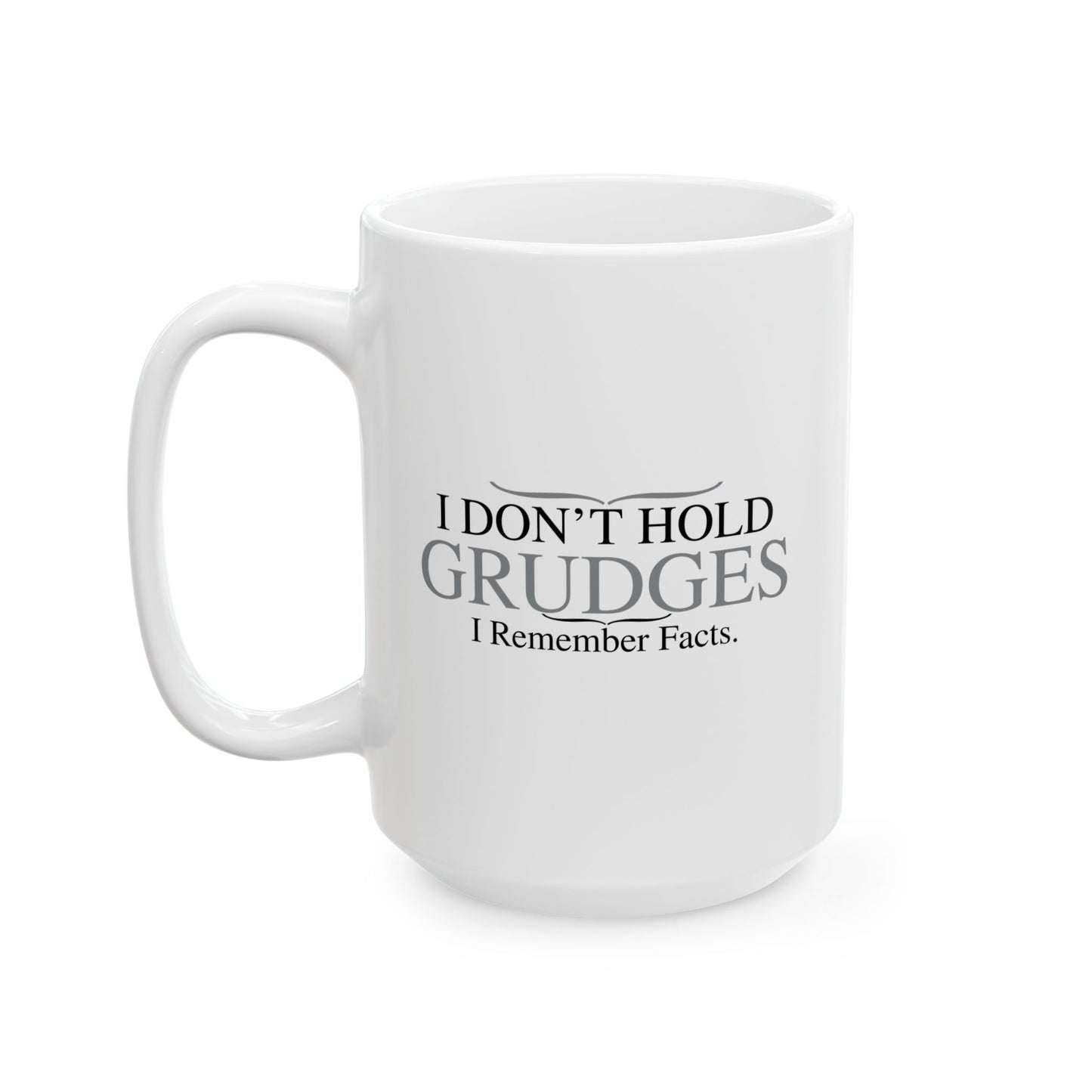 I DON'T HOLD GRUDGES FUNNY SARCASTIC MUG