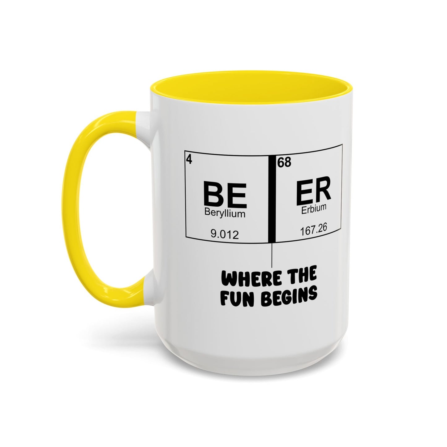 BE ER WHERE THE FUN BEGINS Accent BiColor Funny Sarcastic Mug