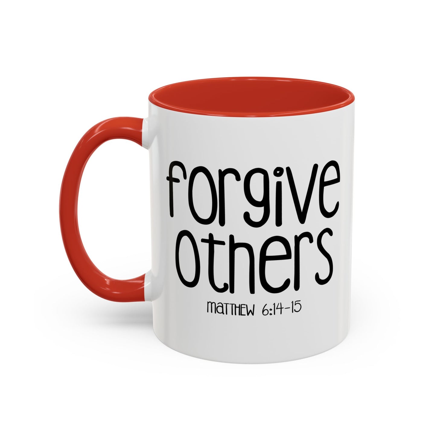 FORGIVE OTHERS - MATTHEW 6-14 Accent BiColor Funny Sarcastic Mug