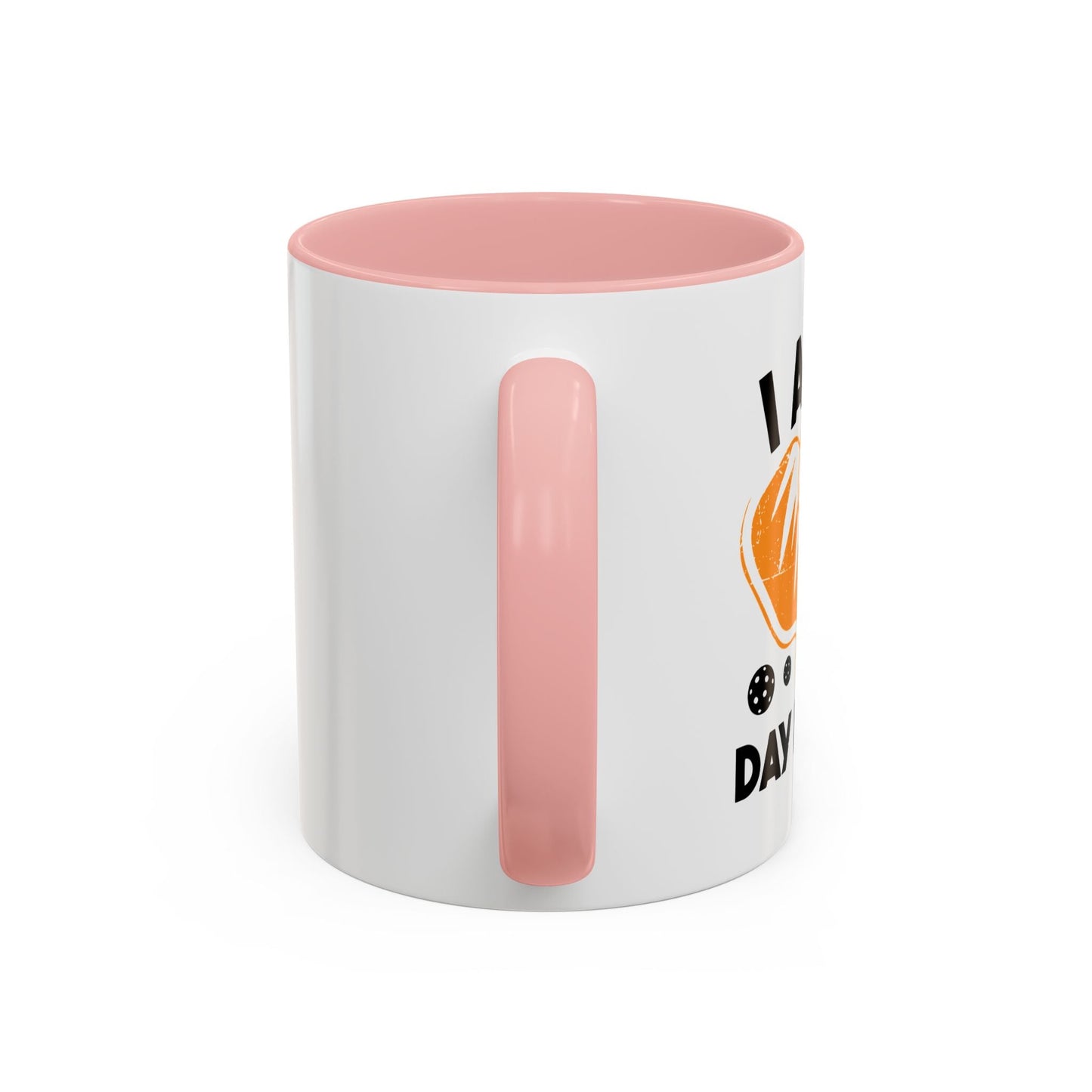 I AM A DAY DINKER Accent BiColor Funny Sarcastic Mug