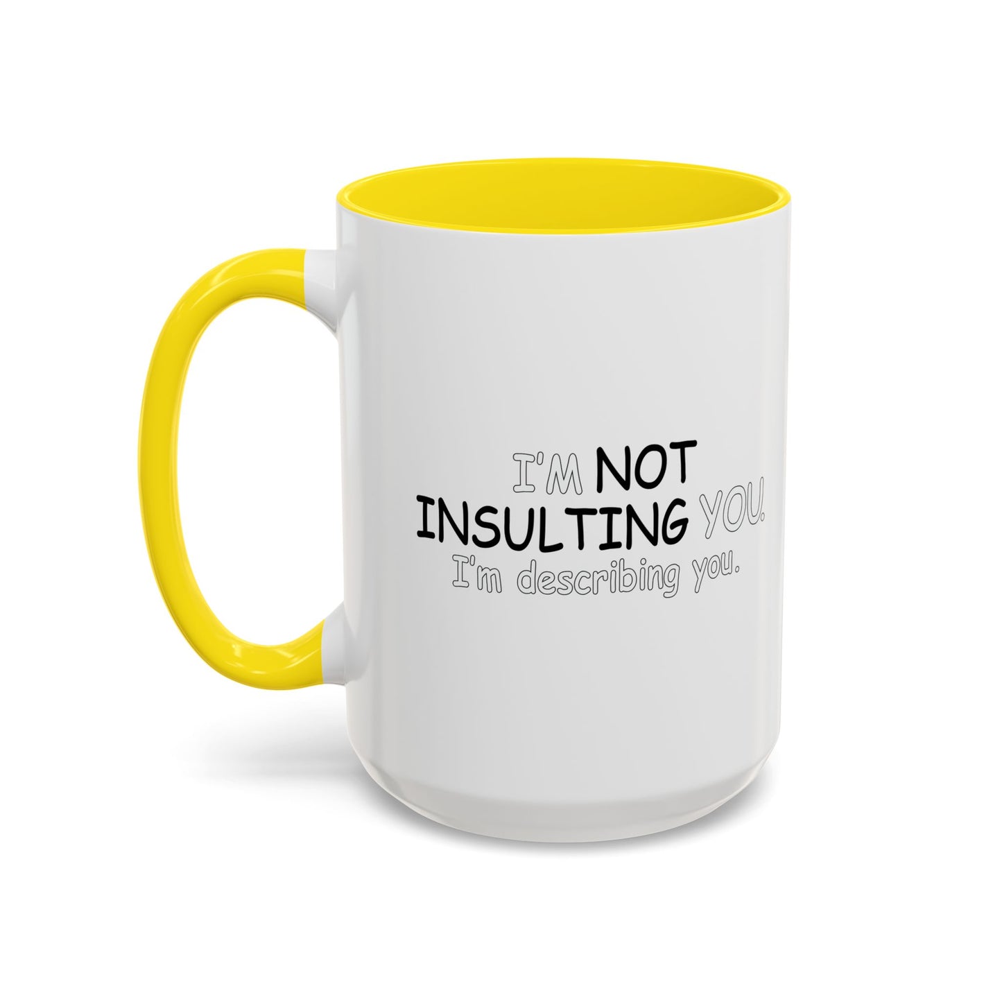 I'M DESCRIBING YOU Accent BiColor Funny Sarcastic Mug