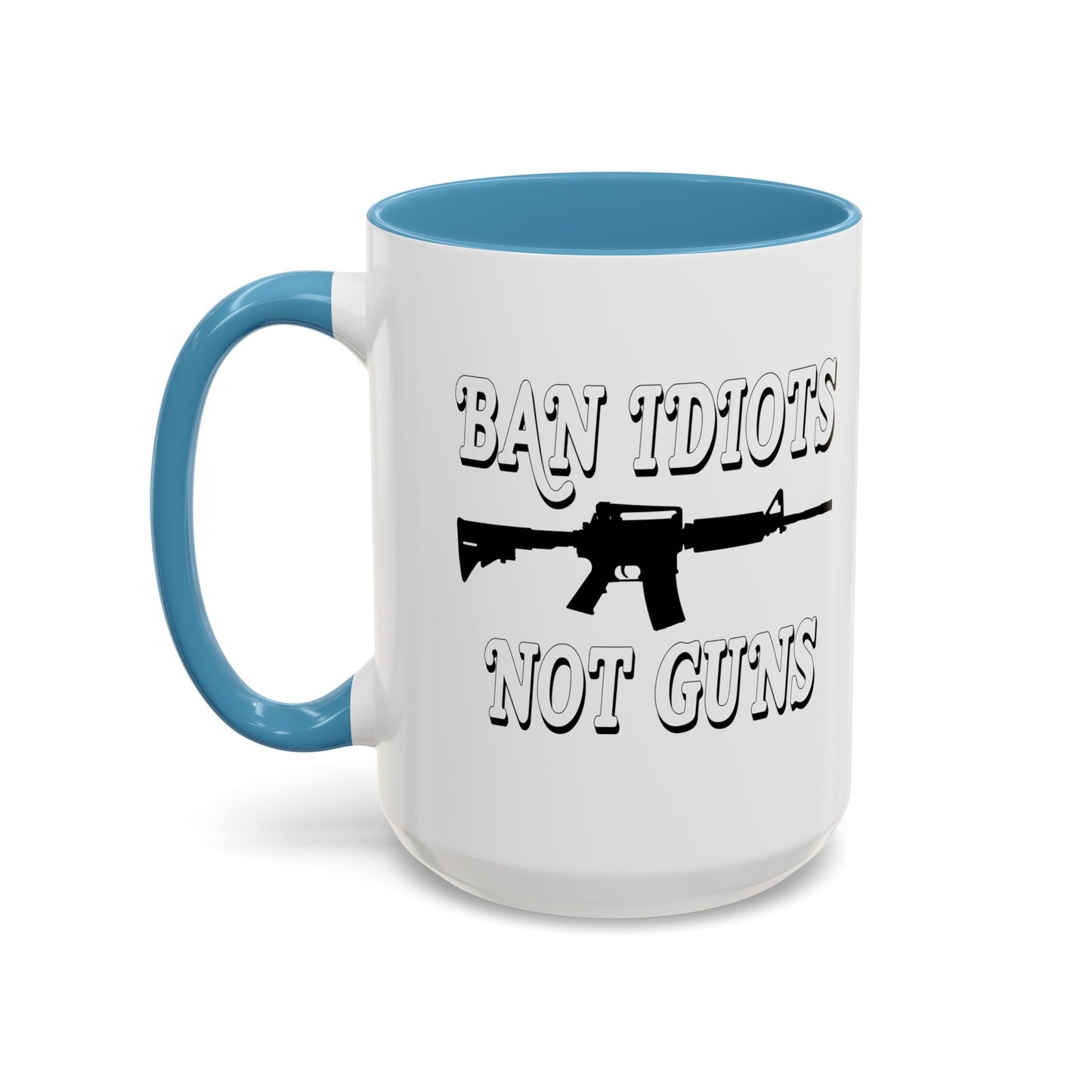 BAN IDIOTS NOT GUNS Accent BiColor Funny Sarcastic Mug