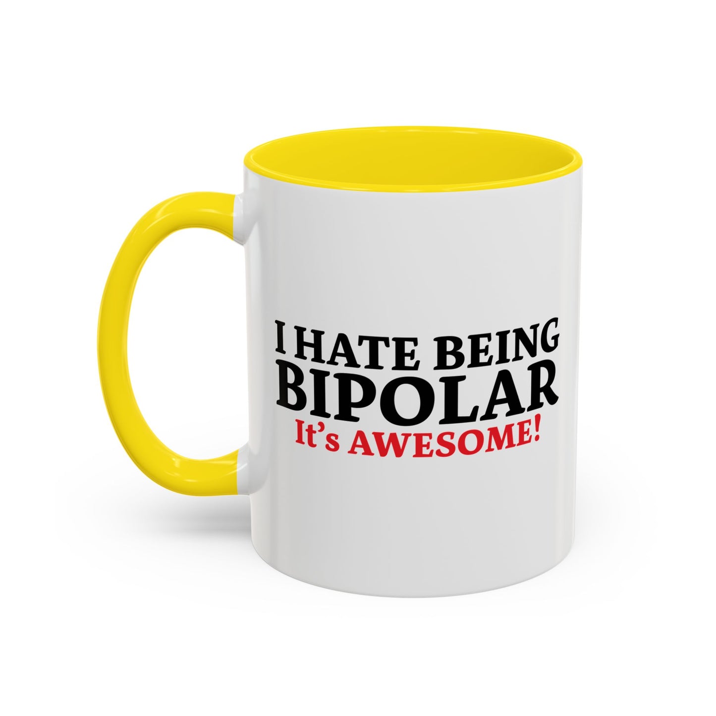 I HATE BEING BIPOLAR ITS AWESOME Accent BiColor Funny Sarcastic Mug