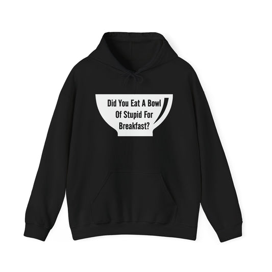 A BOWL OF STUPID - Premium Unisex Funny Sarcastic Black Hoodie Sweatshirt