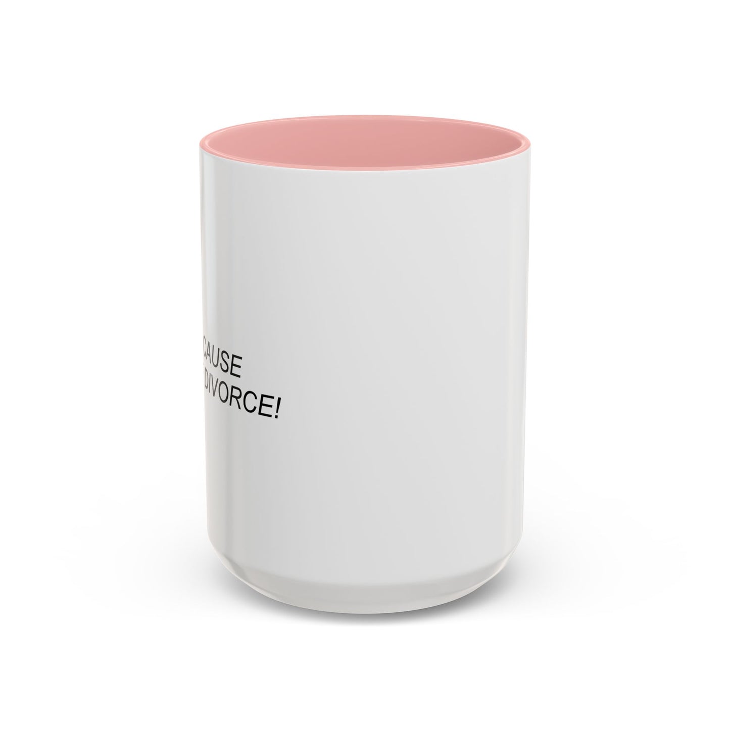 #1 CAUSE OF DIVORCE Accent BiColor Funny Sarcastic Mug