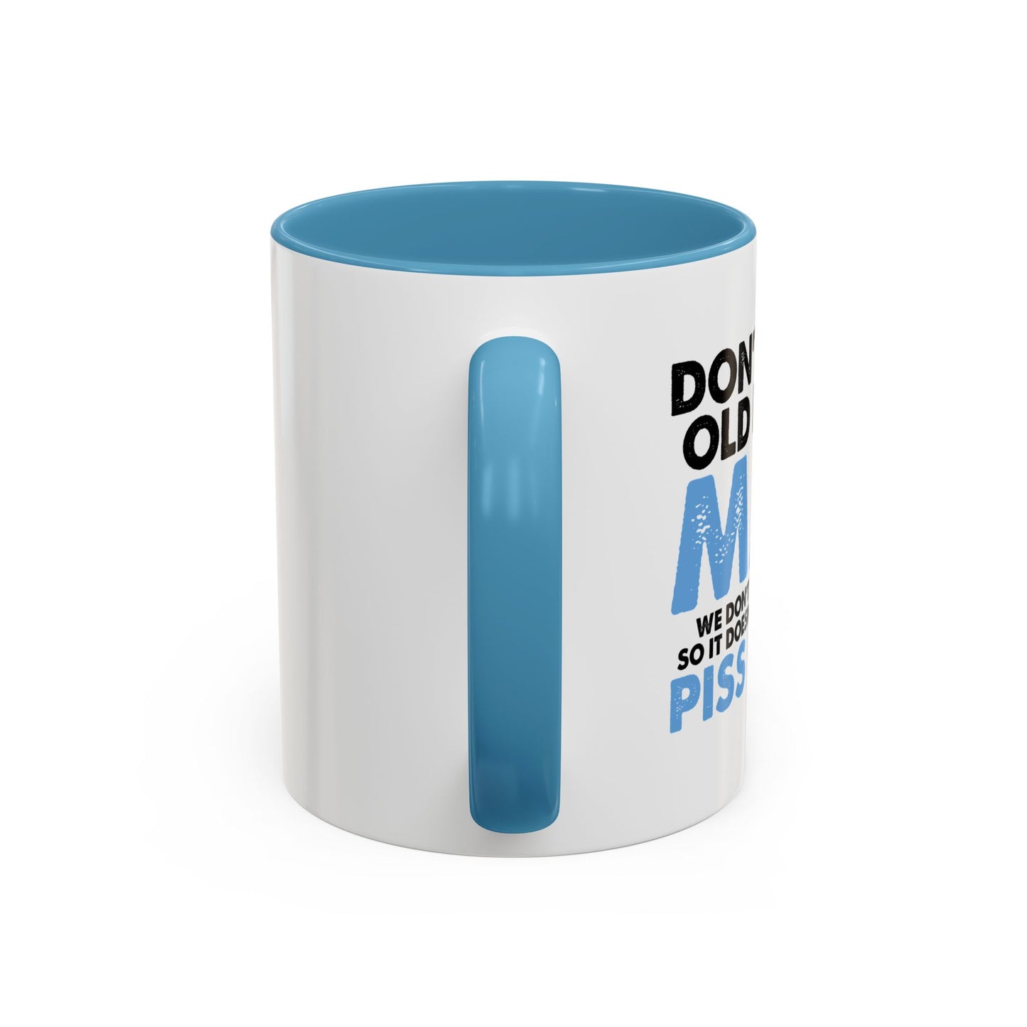 DON'T MAKE OLD PEOPLE MAD Accent BiColor Funny Sarcastic Mug