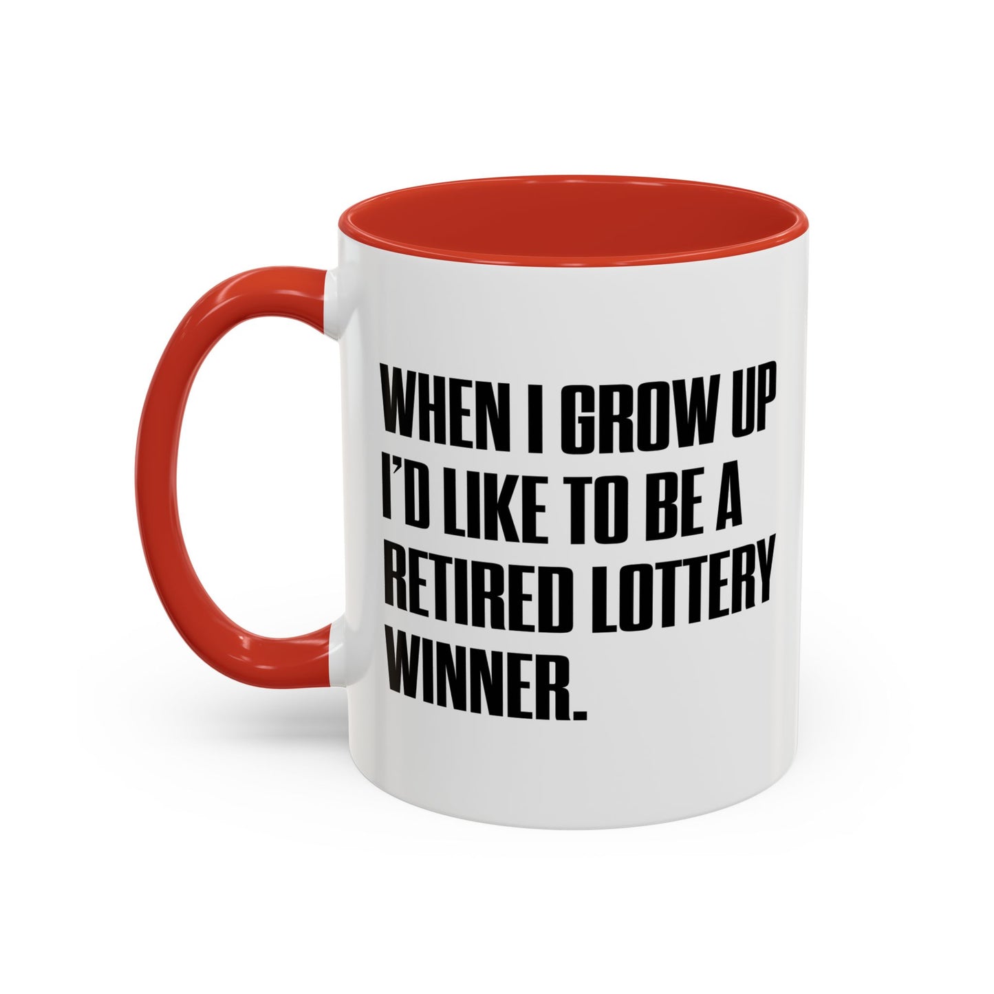 RETIRED LOTTERY WINNER. Accent BiColor Funny Sarcastic Mug