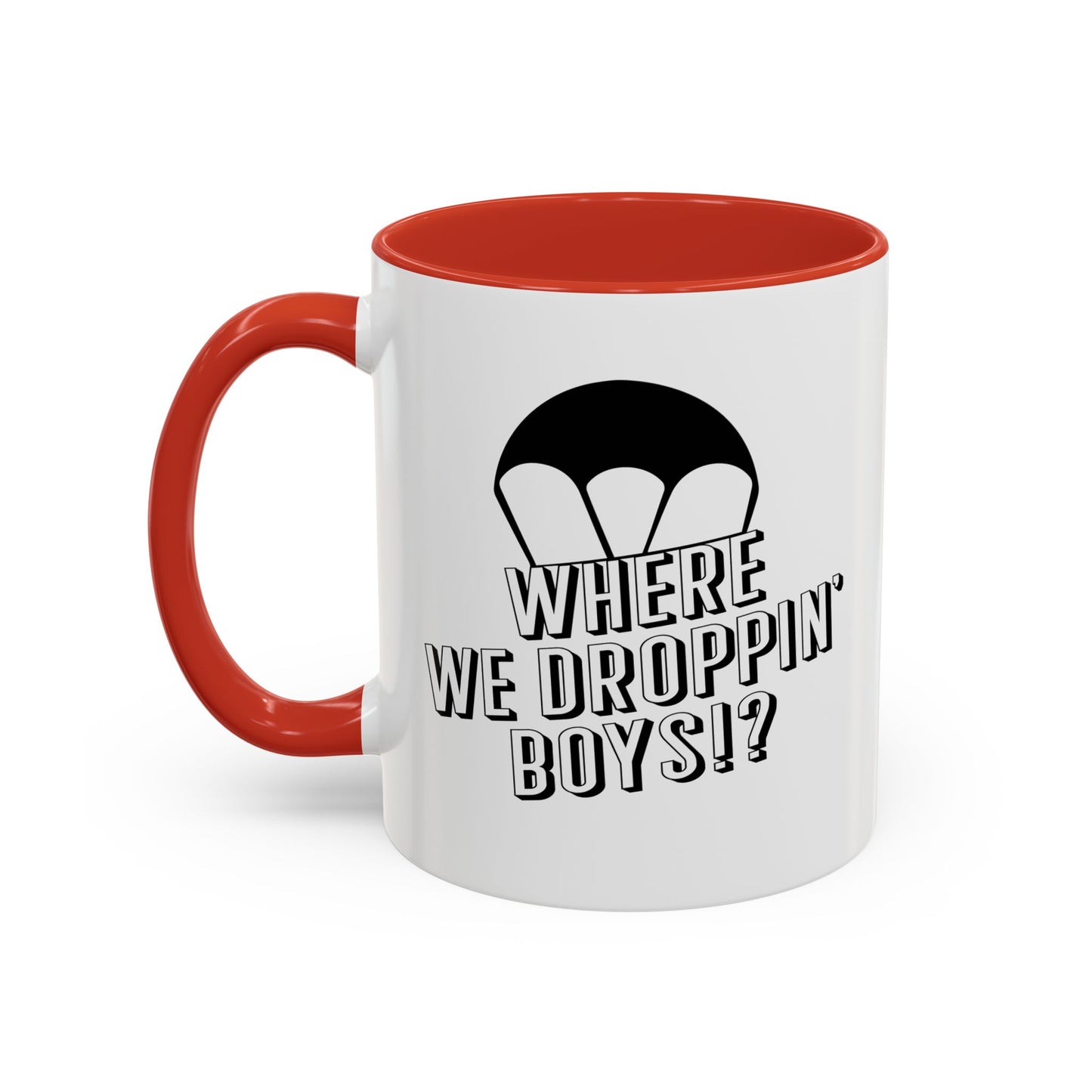 WHERE WE DROPPIN' BOYS!? Accent BiColor Funny Sarcastic Mug