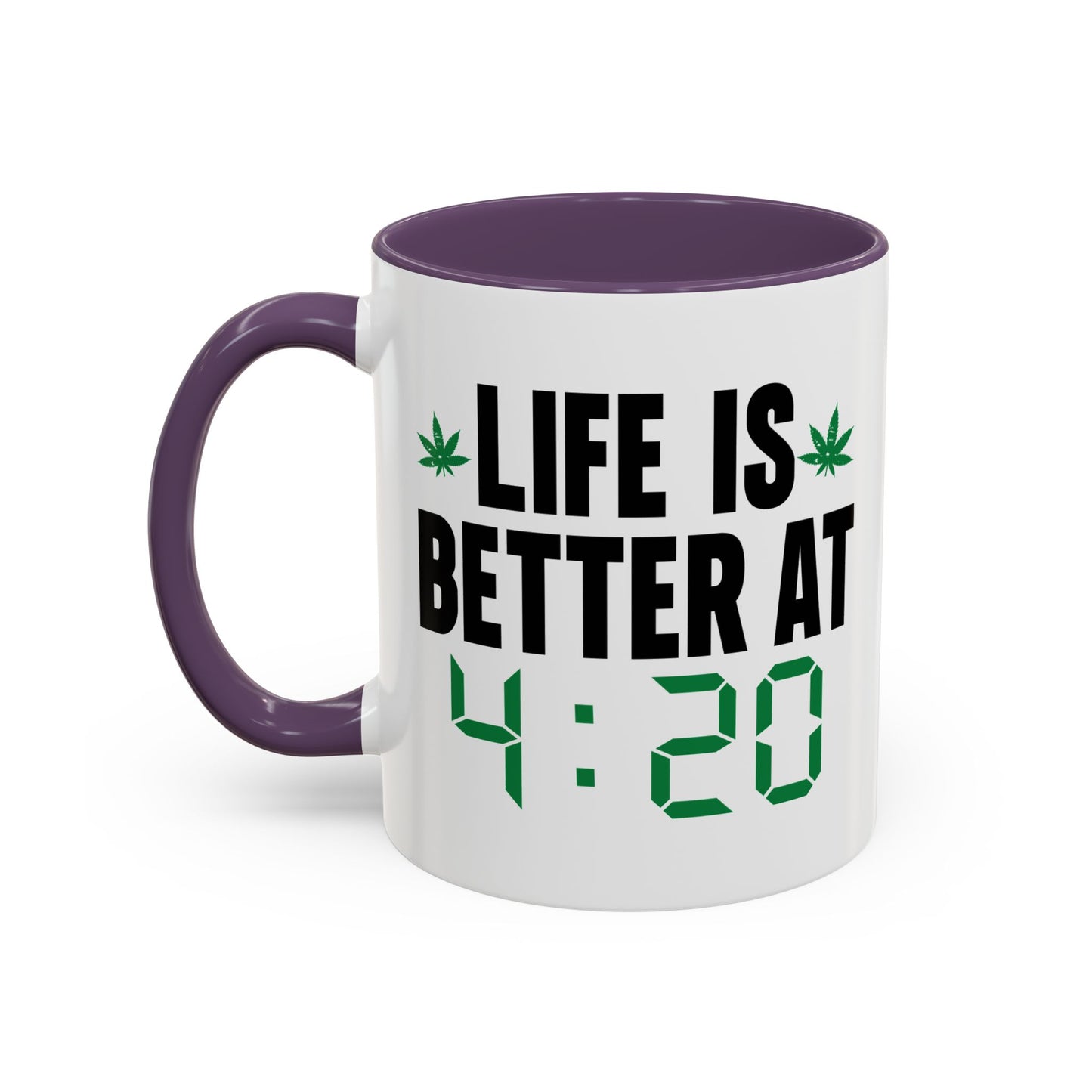 LIFE IS BETTER AT 4-20 Accent BiColor Funny Sarcastic Mug