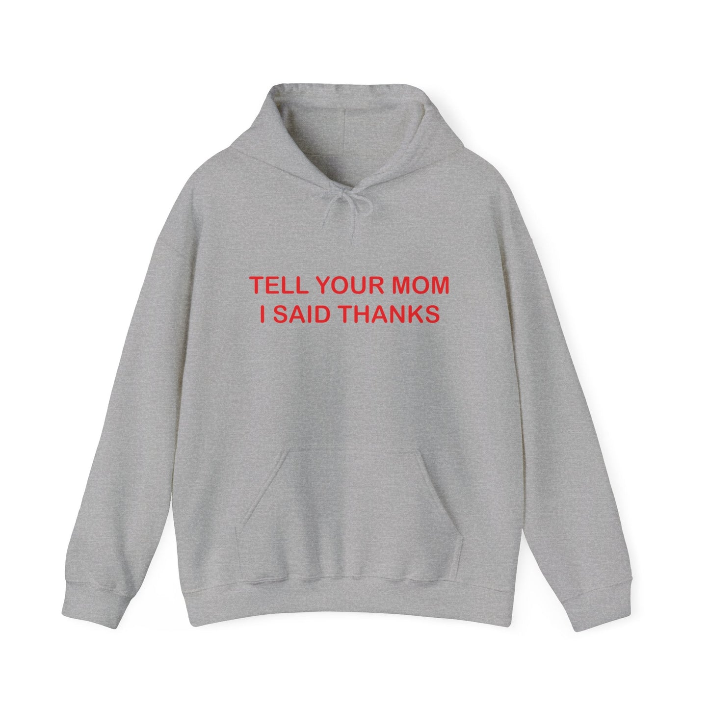 TELL YOUR MOM I SAID THANKS - Premium Unisex Funny Sarcastic Black Hoodie Sweatshirt