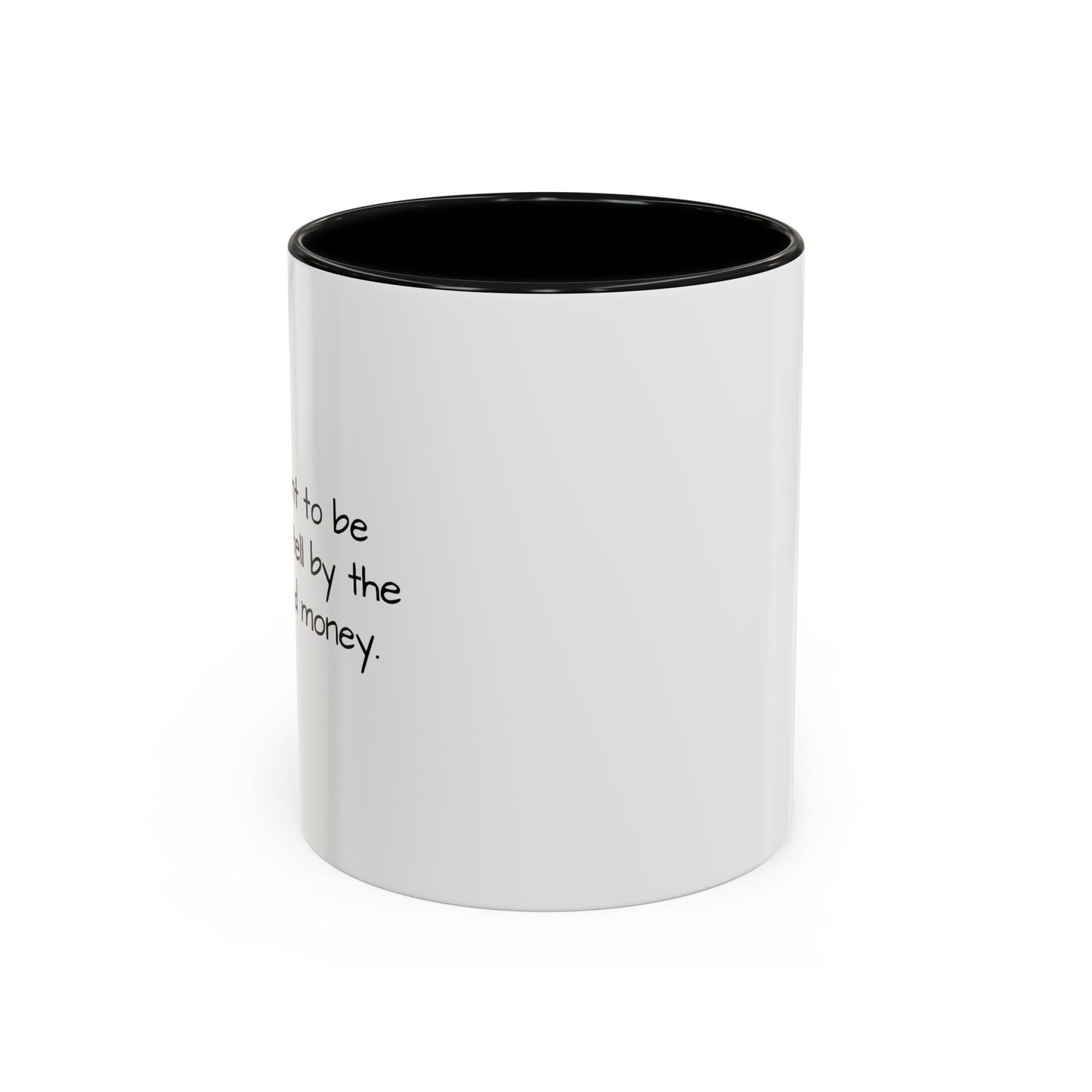 THE WAY I SPEND MONEY Accent BiColor Funny Sarcastic Mug