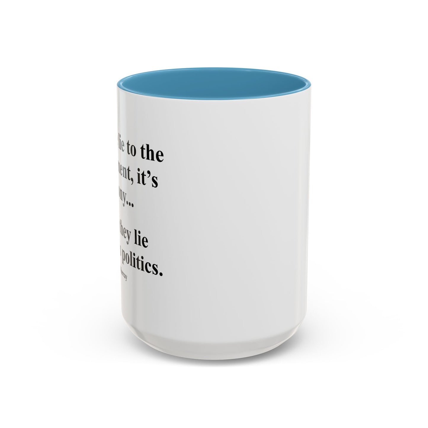 IT'S POLITICS Accent BiColor Funny Sarcastic Mug