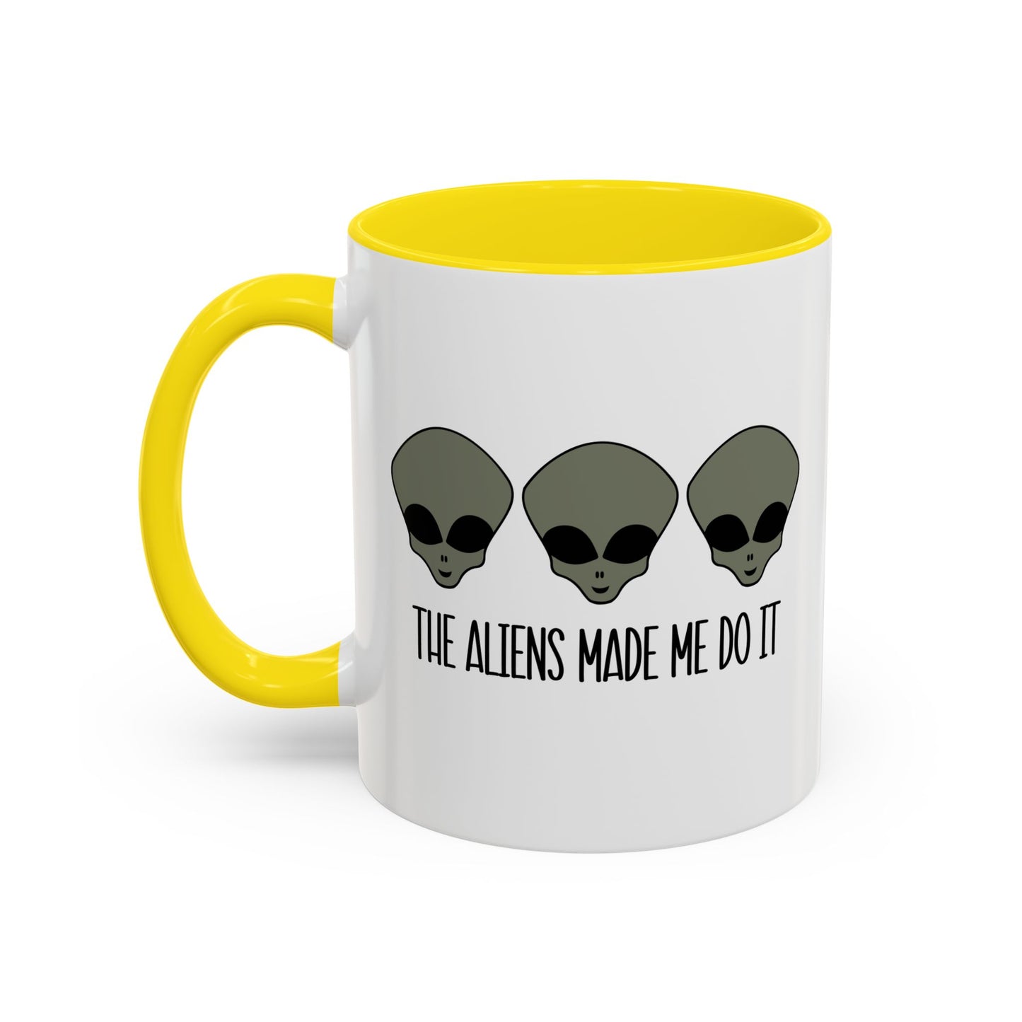 THE ALIENS MADE ME DO IT Accent BiColor Funny Sarcastic Mug