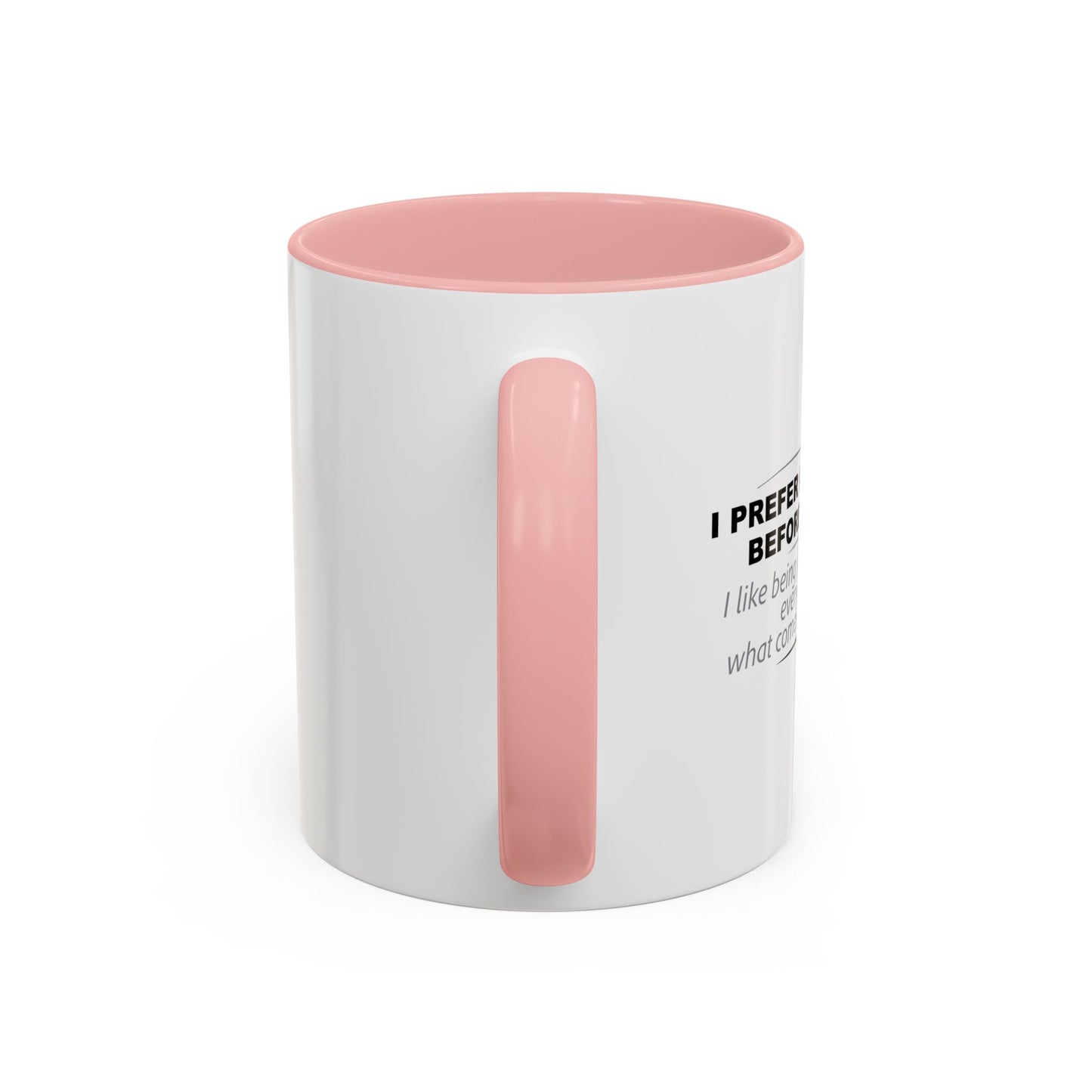 I PREFER NOT TO THINK BEFORE SPEAKING Accent BiColor Funny Sarcastic Mug