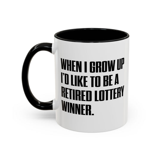 RETIRED LOTTERY WINNER. Accent BiColor Funny Sarcastic Mug