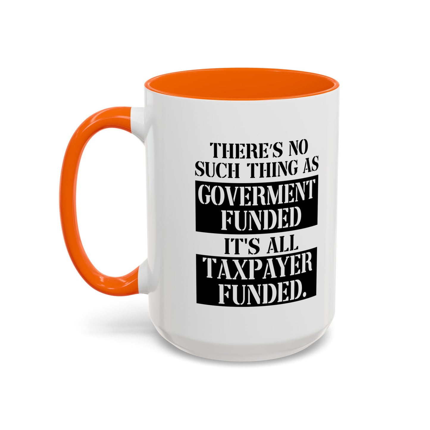 IT'S ALL TAX PAYER FUNDED Accent BiColor Funny Sarcastic Mug