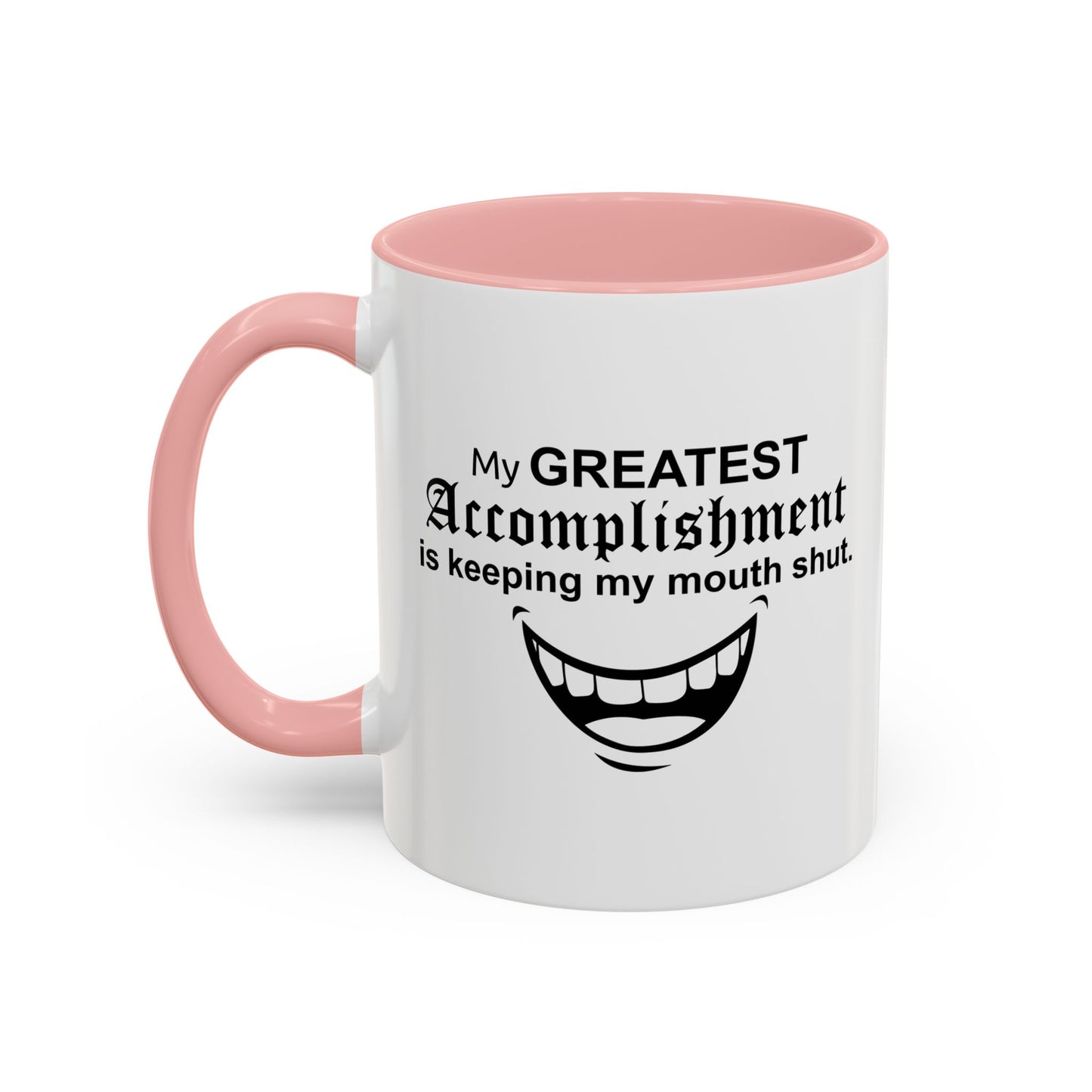 MY GREATEST ACCOMPLISHMENT IS KEEPING MY MOUTH SHUT Accent BiColor Funny Sarcastic Mug