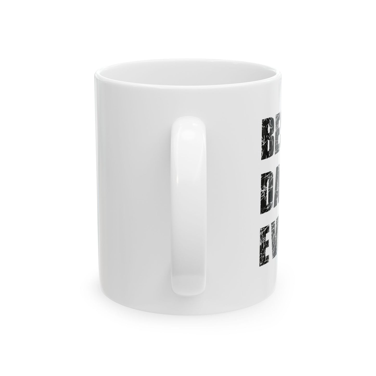 BEST DAD EVER FUNNY SARCASTIC WHITE MUG